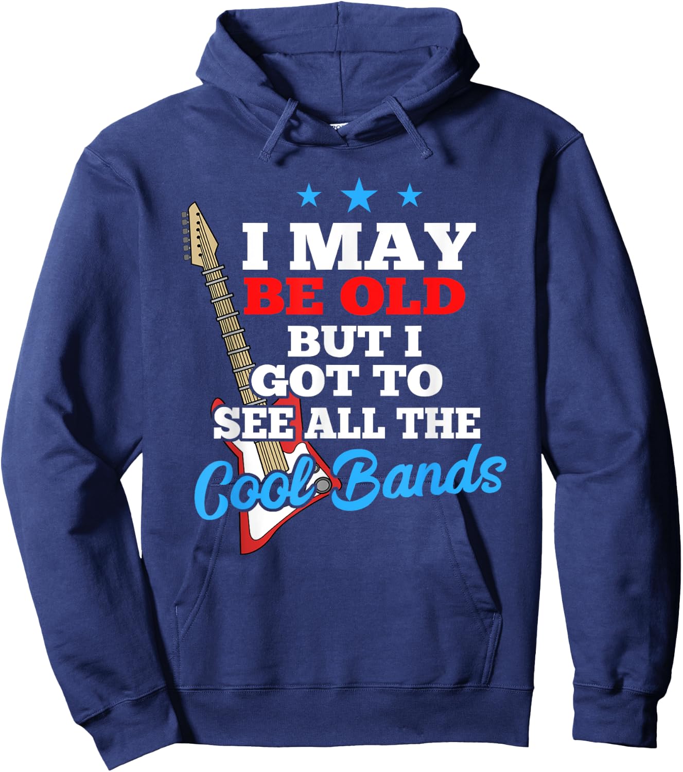 I May Be Old But I Got To See All The Cool Bands Hoodie - Hoodie | Navy