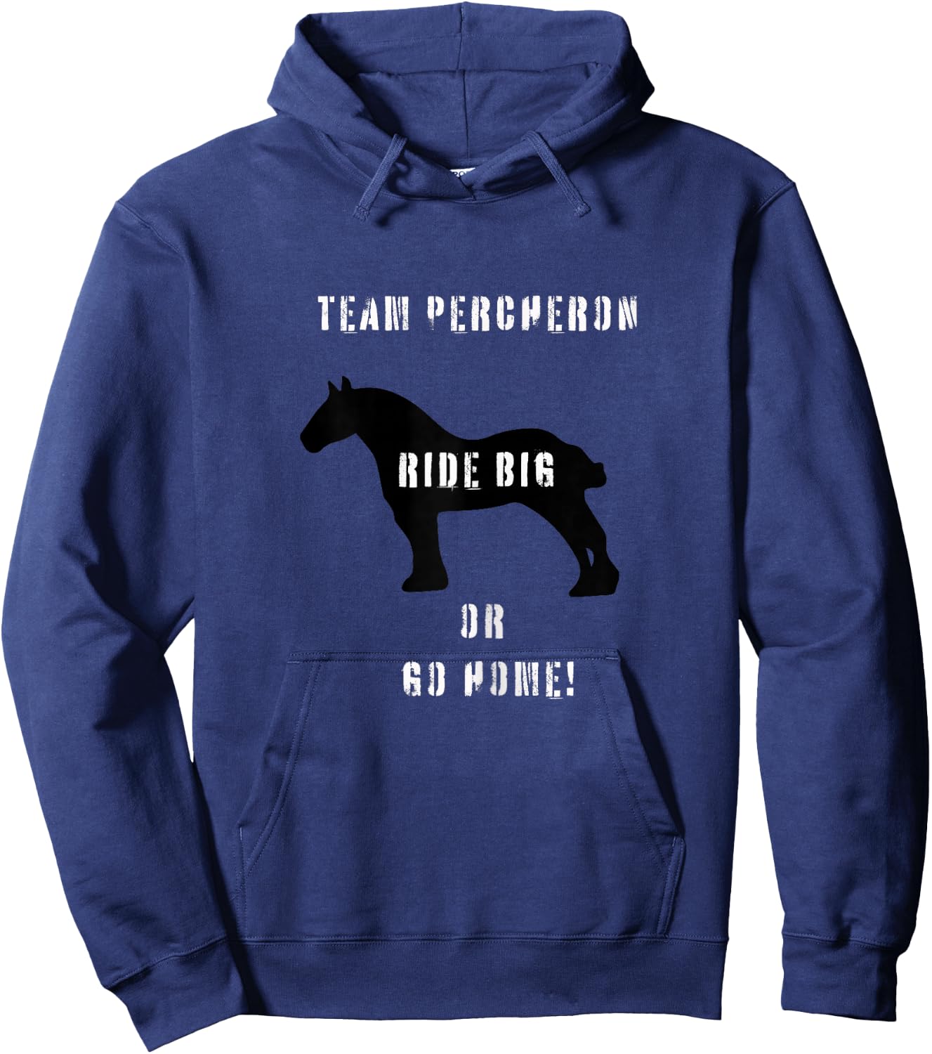 Team Percheron ride big or go home Hoodie - Hoodie | Navy