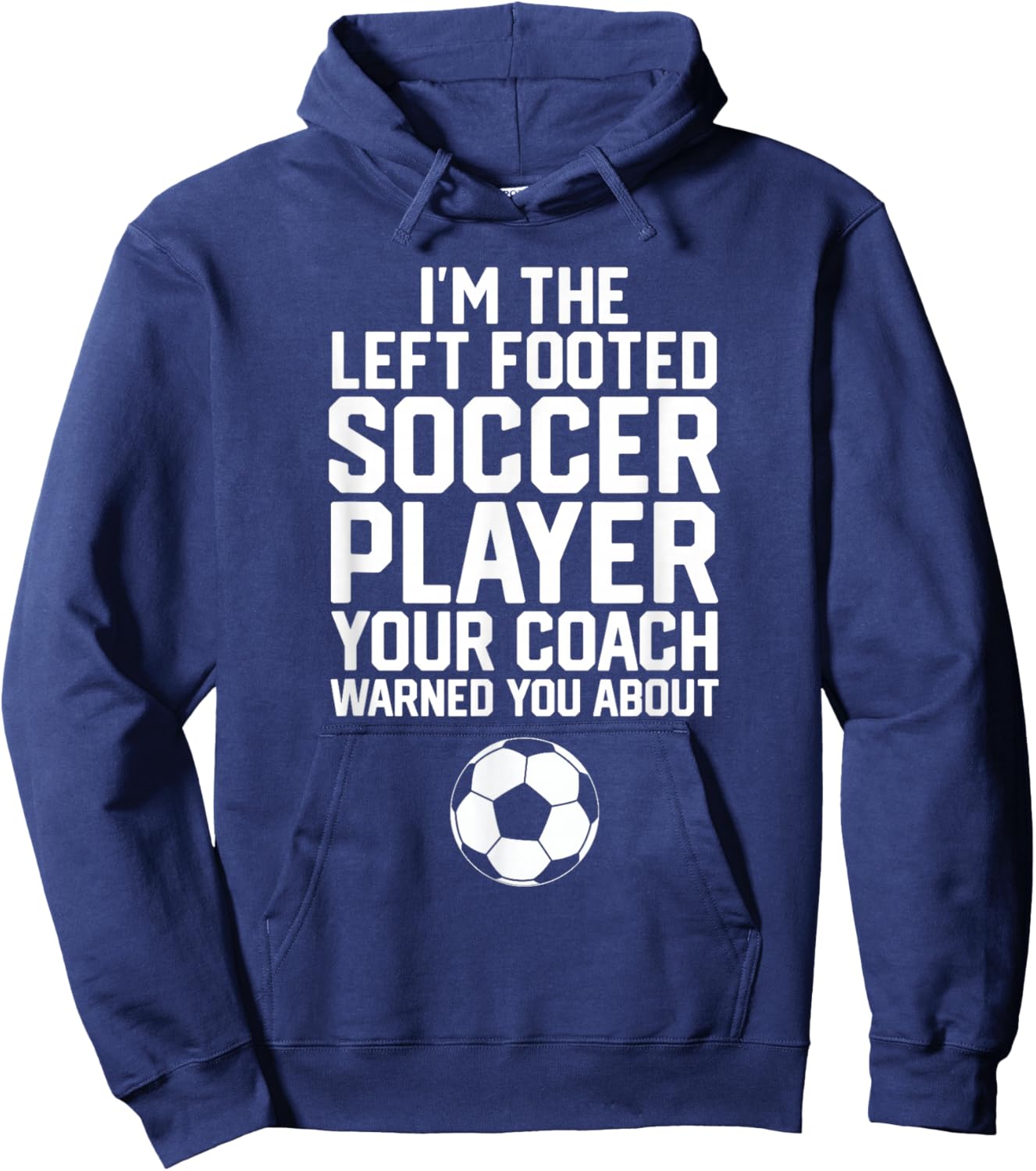 Funny Soccer Ball Goalie I'm The Left Footed Soccer Player Hoodie - Hoodie | Navy