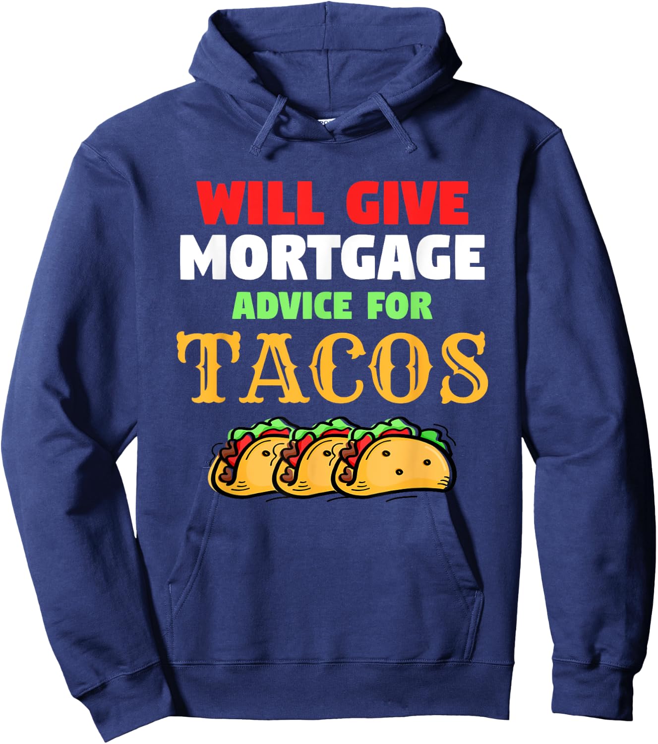 Will Give Mortgage Advice For Tacos Funny Loan Officer Hoodie - Hoodie | Navy