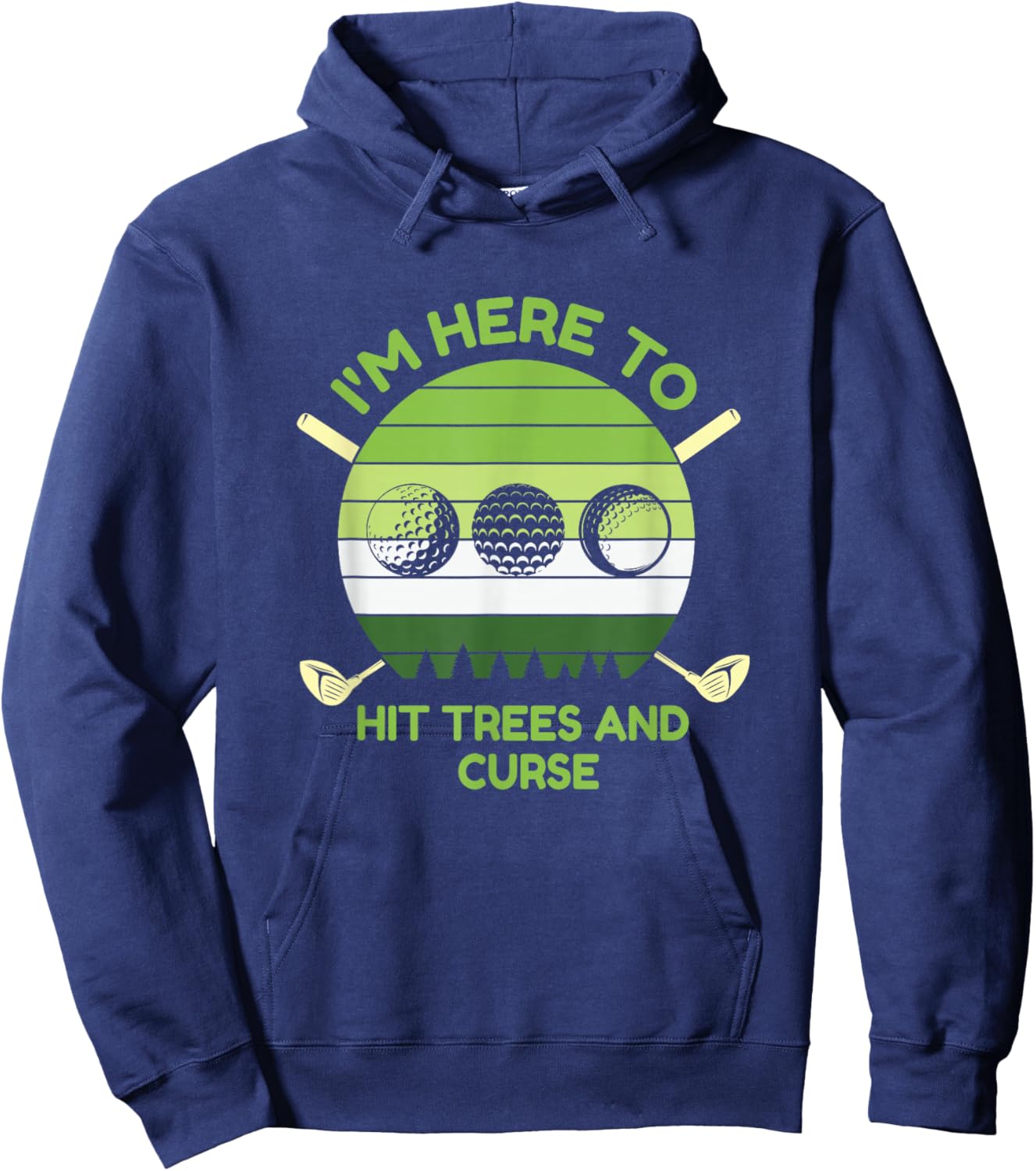I'm Here to Hit Trees and Curse Golf Player Par Hoodie - Hoodie | Navy