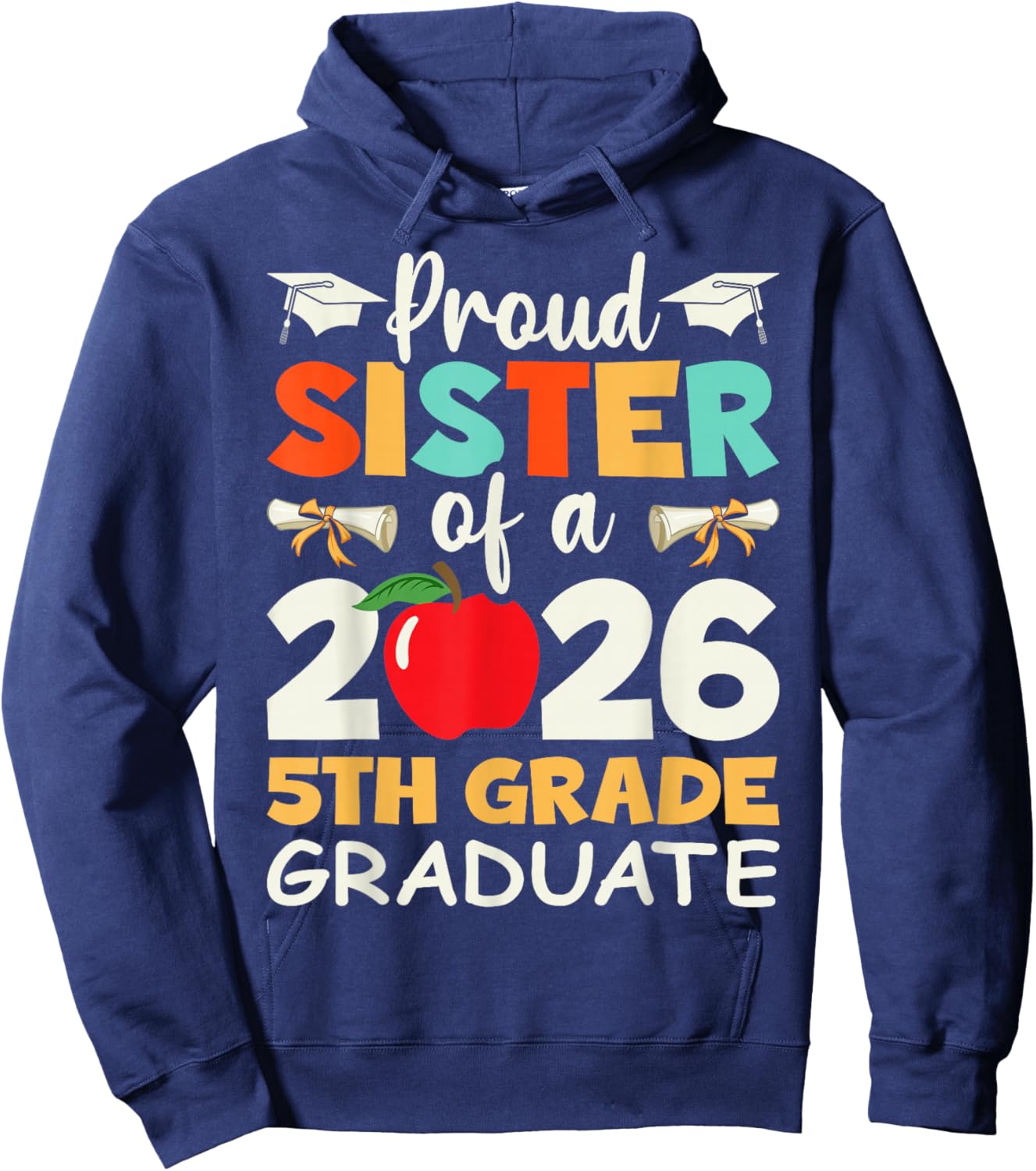 Proud Sister Of A 2026 5th Grade Graduate Graduation Gifts Hoodie - Hoodie | Navy