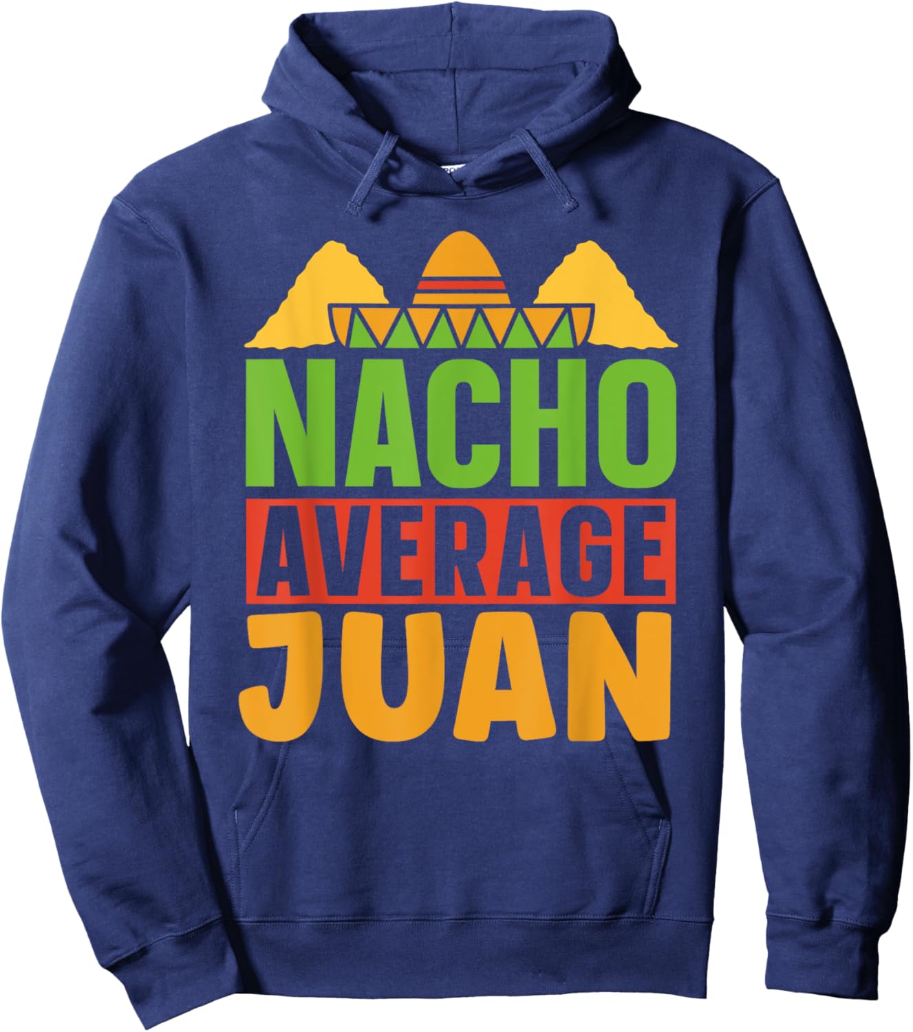 Nacho Average Juan Mexican Mexico Cinco De Mayo Name Hoodie - Hoodie | Navy