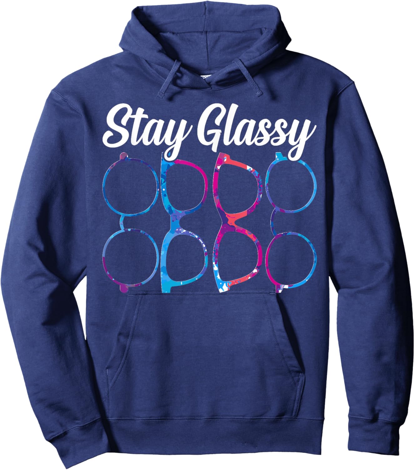 Funny Optometry Eyeglasses Stay Glassy Optometrist Optician Hoodie - Hoodie | Navy