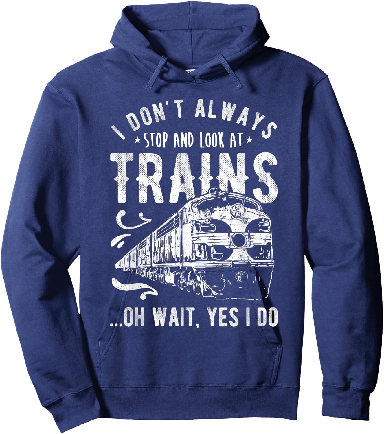 I Don't Always Stop Look At Trains - Train Hoodie - Hoodie | Navy