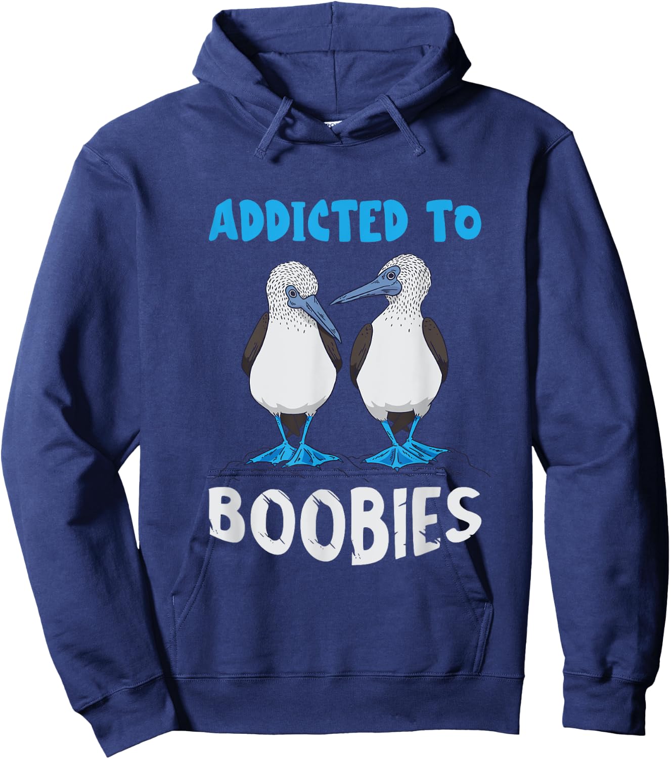 Addicted To Boobies Blue Footed Booby Blue Footed Boobies Hoodie - Hoodie | Navy
