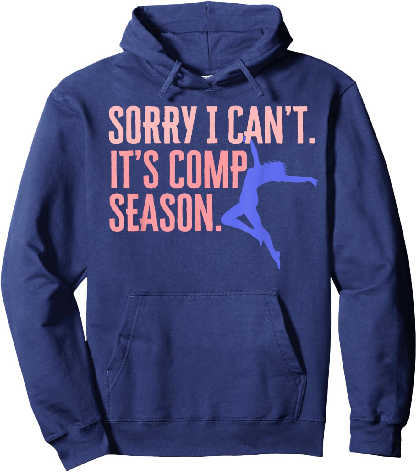 Sorry I Can't Its Comp Season Cheer Gilrs Comp Dance Mom Hoodie - Hoodie | Navy
