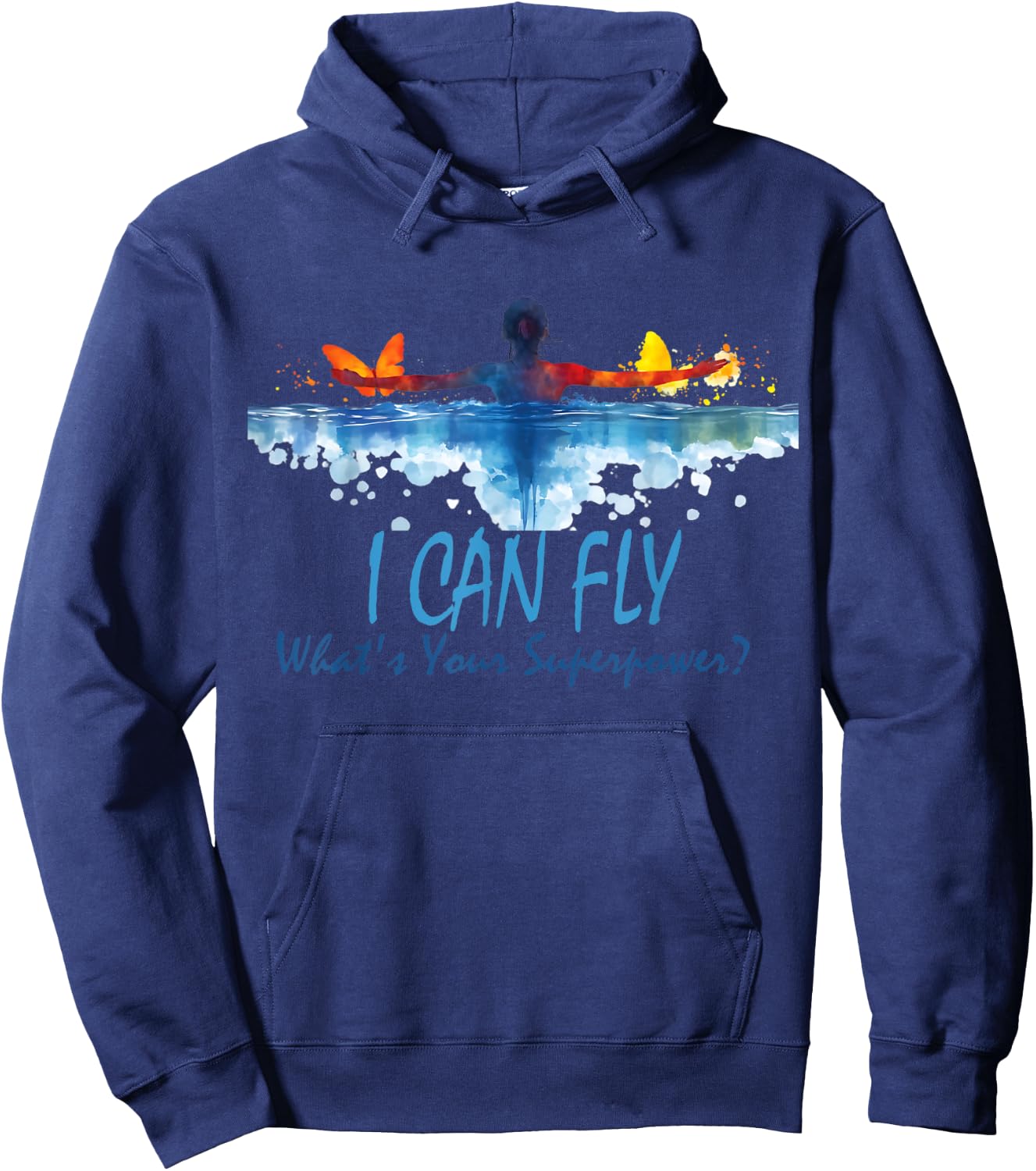 I Can Fly What's Your Superpower? Swim Like Butterfly Hoodie - Hoodie | Navy