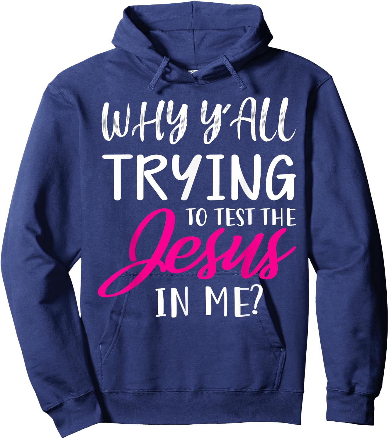 Why Y'All Trying To Test The Jesus In Me Funny Christian Hoodie - Hoodie | Navy