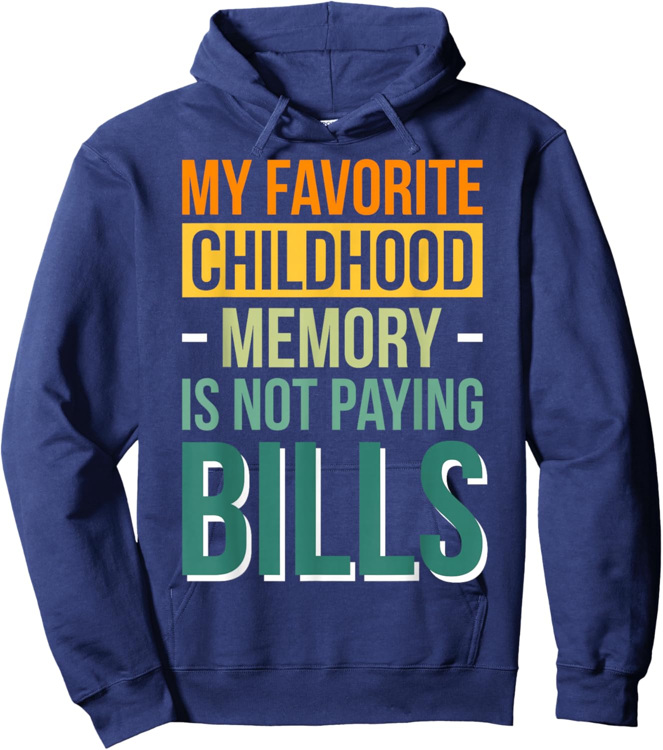 My Favorite Childhood Memory Is Not Paying Bills Hoodie - Hoodie | Navy