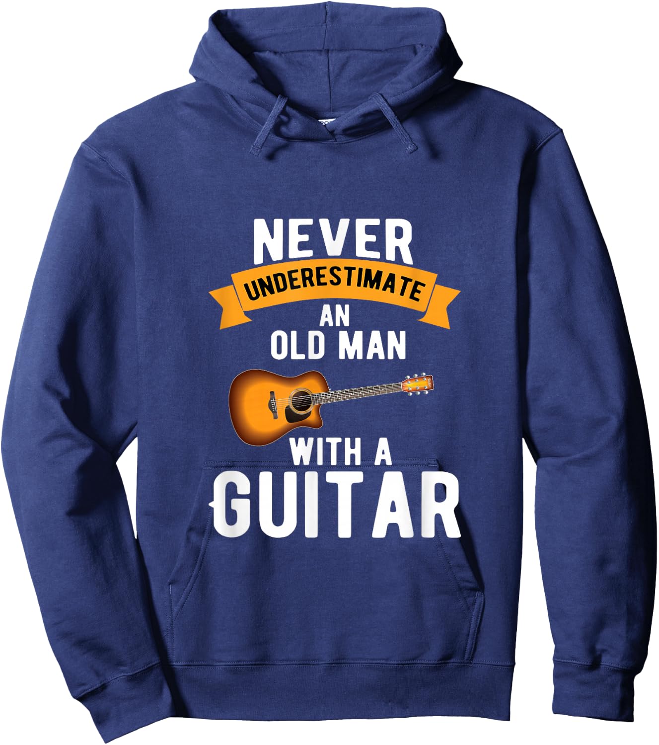 Guitar Funny Never Underestimate an Old Man with a Guitar Hoodie - Hoodie | Navy