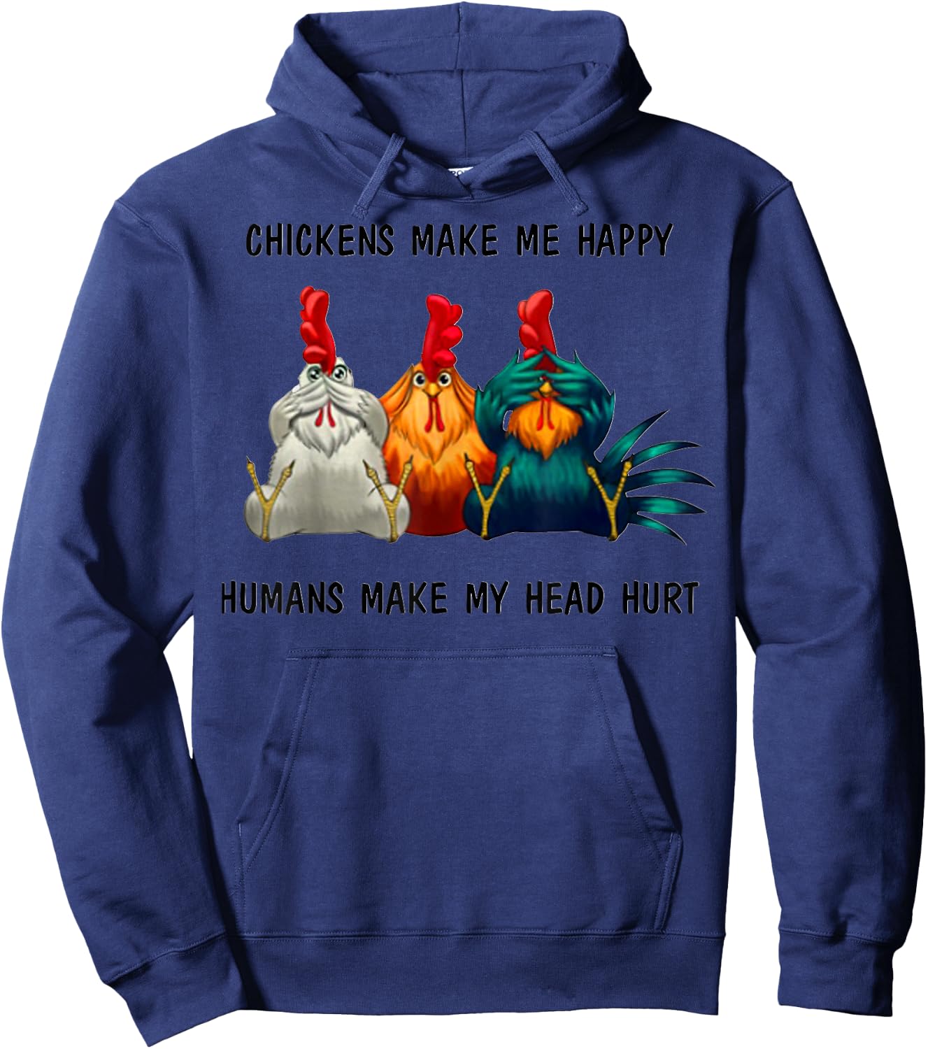 Chickens Make Me Happy Humans Make My Head Hurt Three Wise Hoodie - Hoodie | Navy