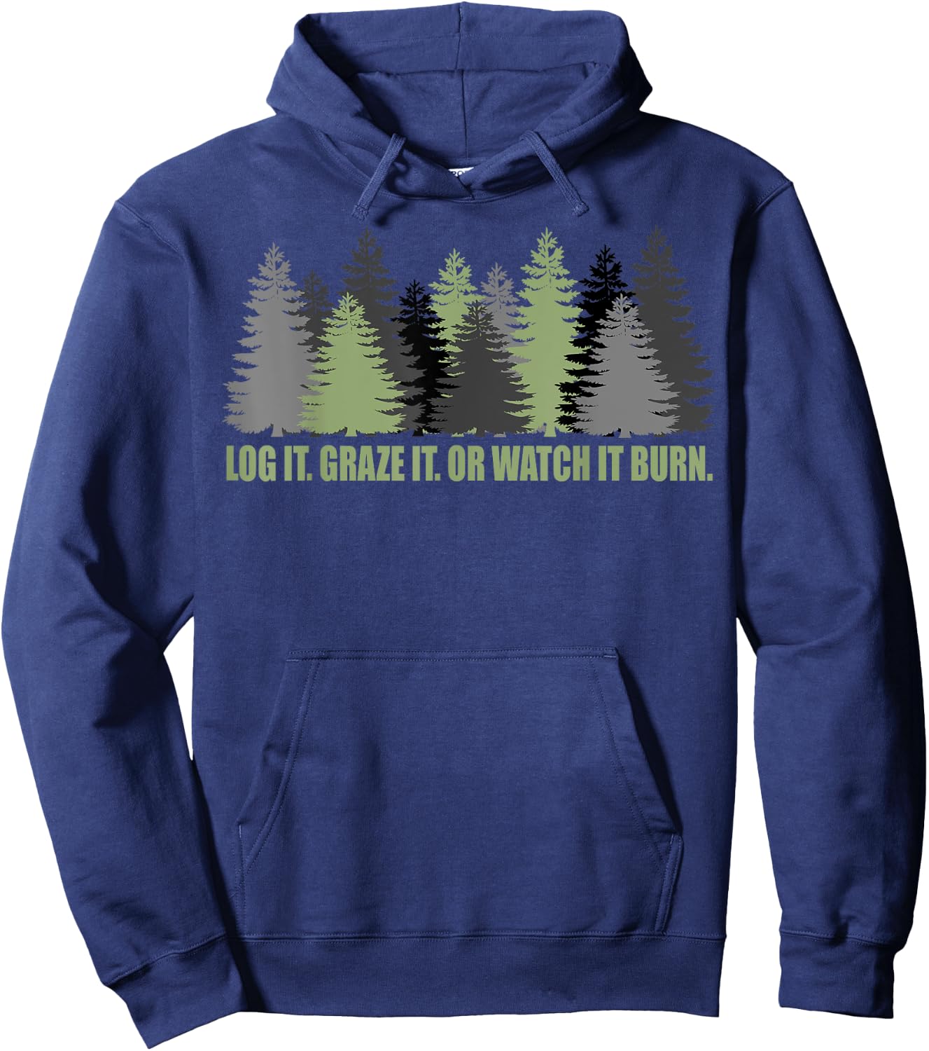 Log It Graze It Or Watch It Burn Help Prevent Forest Fires Hoodie - Hoodie | Navy