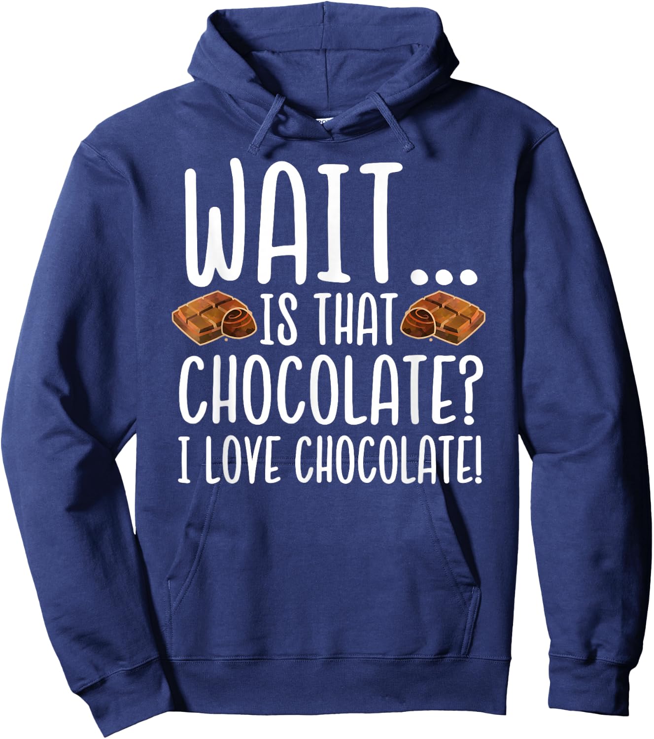 Chocolate Lover - Is That Chocolate I Love Chocolate Hoodie - Hoodie | Navy