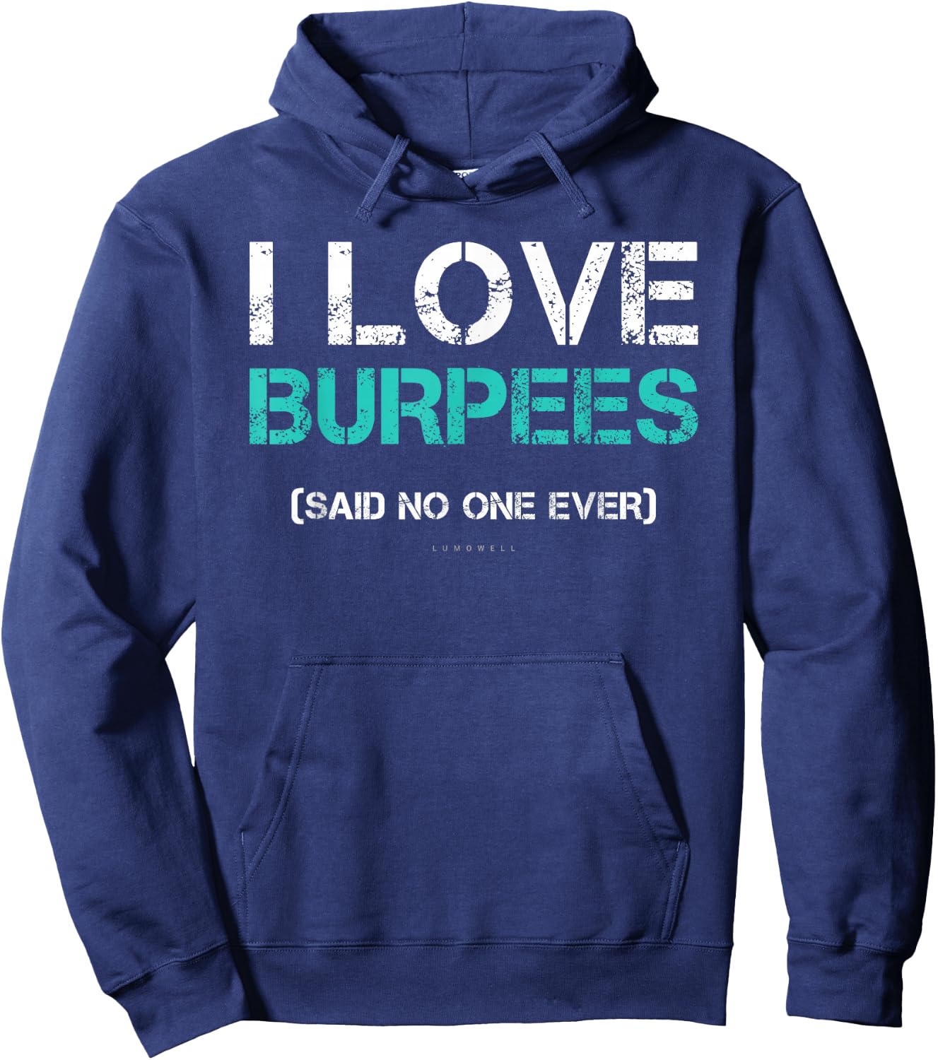 Funny Gym Shirts. I Love Burpees Said No One Ever Hoodie - Hoodie | Navy