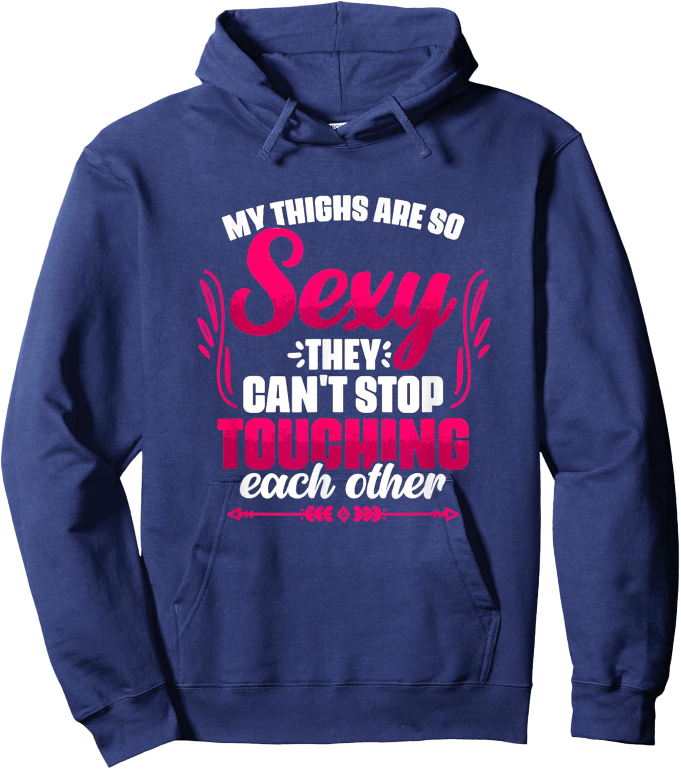 My Thighs Are Sexy - Gym Humor Women Thick Thigh Hoodie - Hoodie | Navy