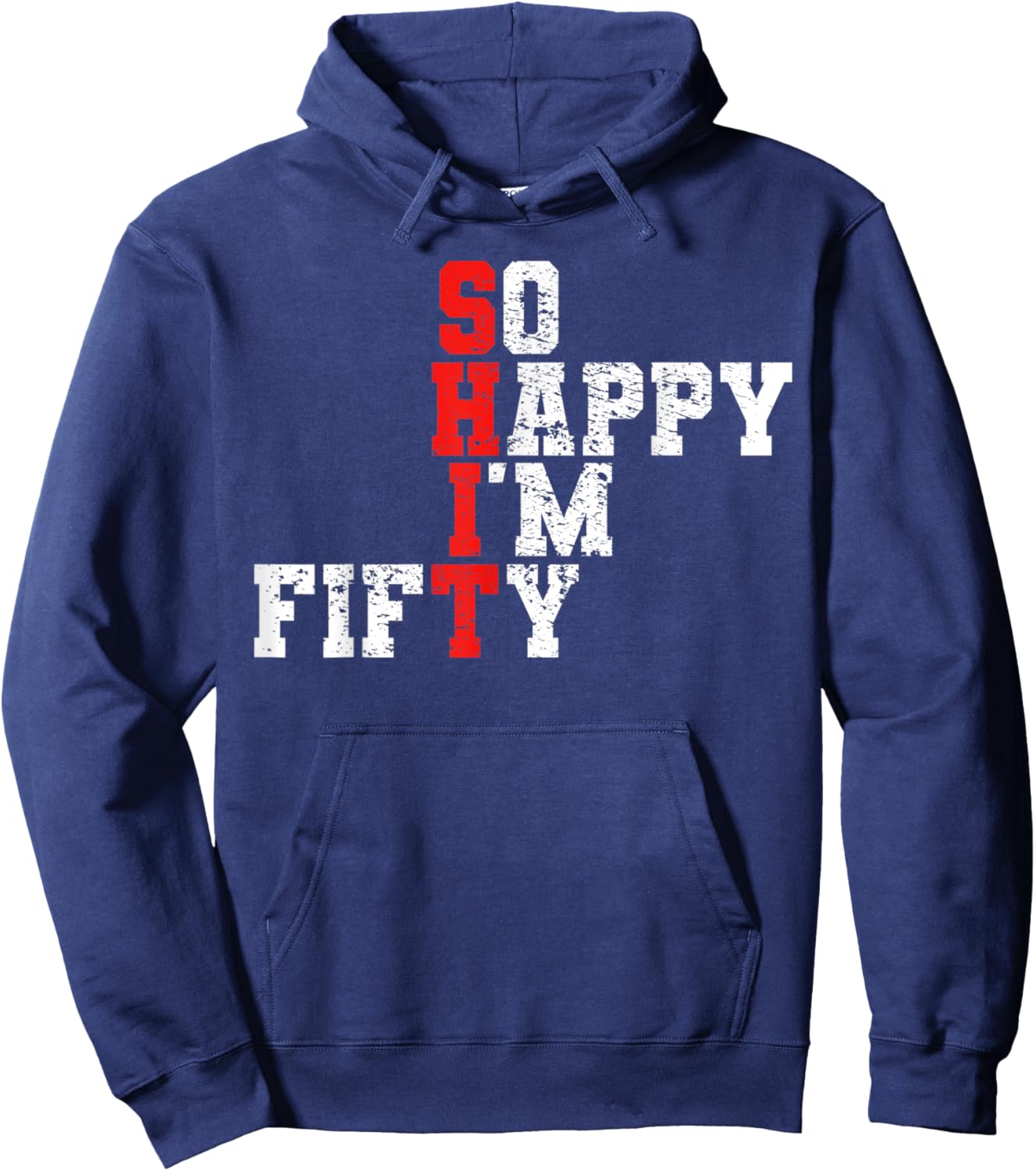 50th Birthday - So Happy I'm Fifty 50 Years Old Hoodie - Hoodie | Navy