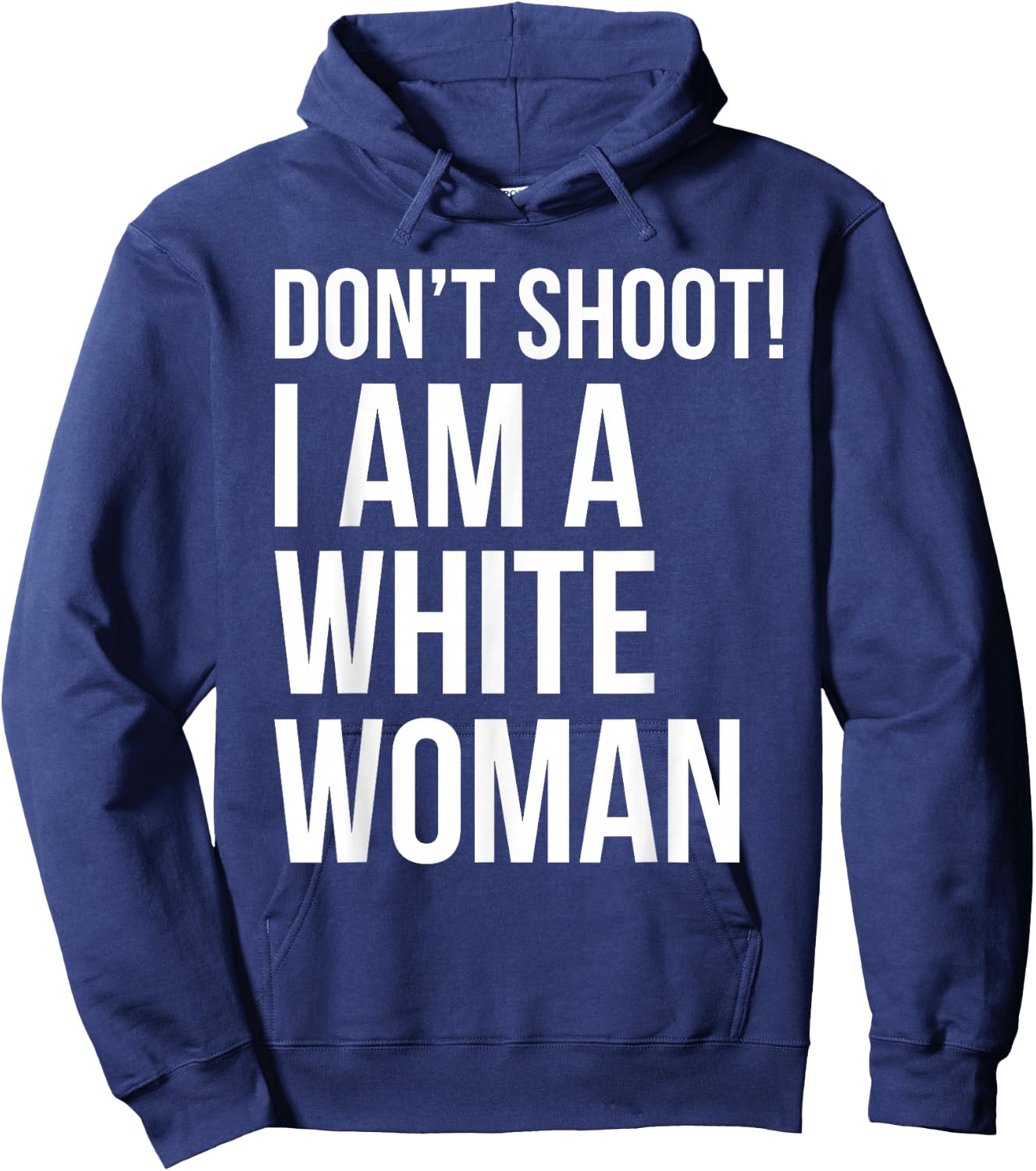 Don't Shoot I Am A White Woman Funny Immigrant Lives Hoodie - Hoodie | Navy