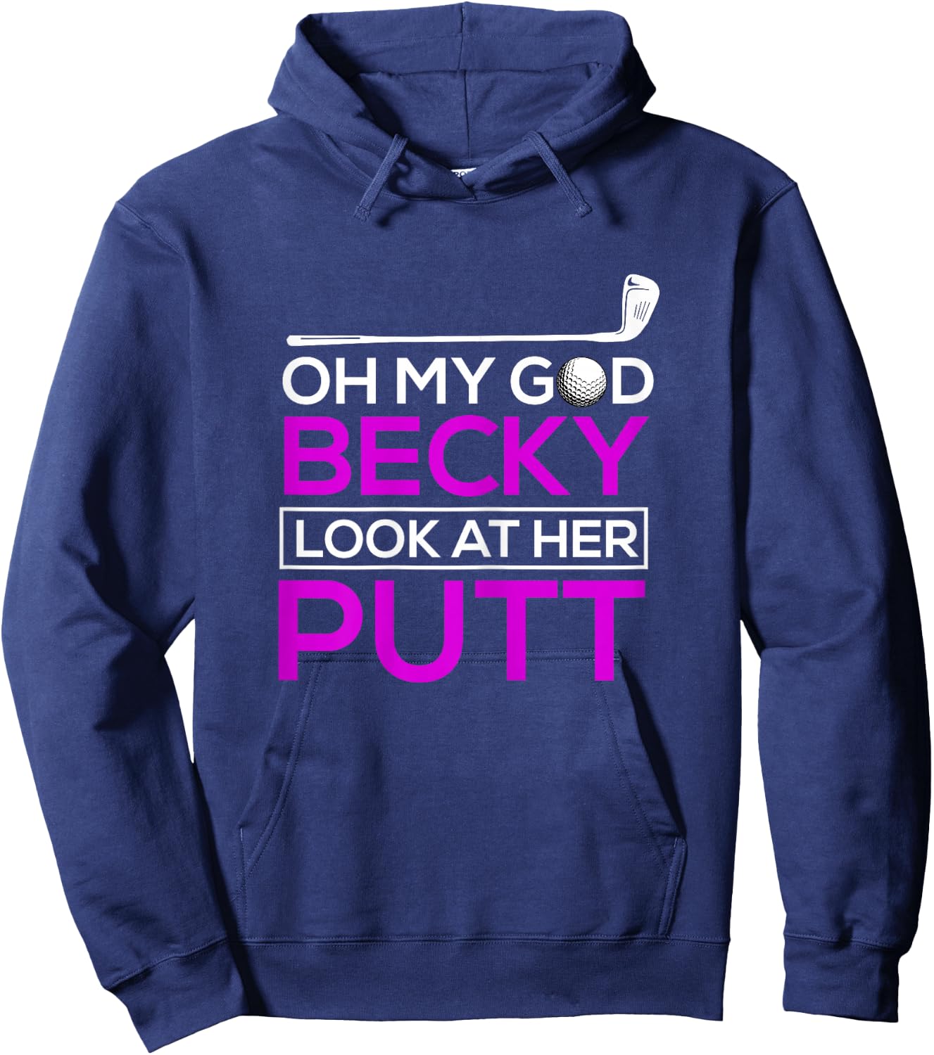Funny Golf Shirt: Oh My God Becky, Look At Her Putt Hoodie - Hoodie | Navy