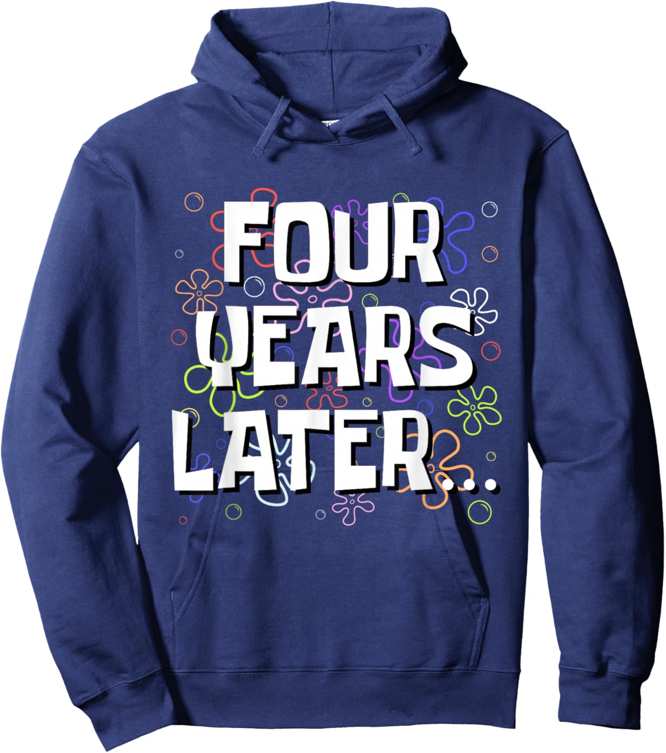 Four Years Later Funny Meme 4 Year Old 4th Birthday Hoodie - Hoodie | Navy
