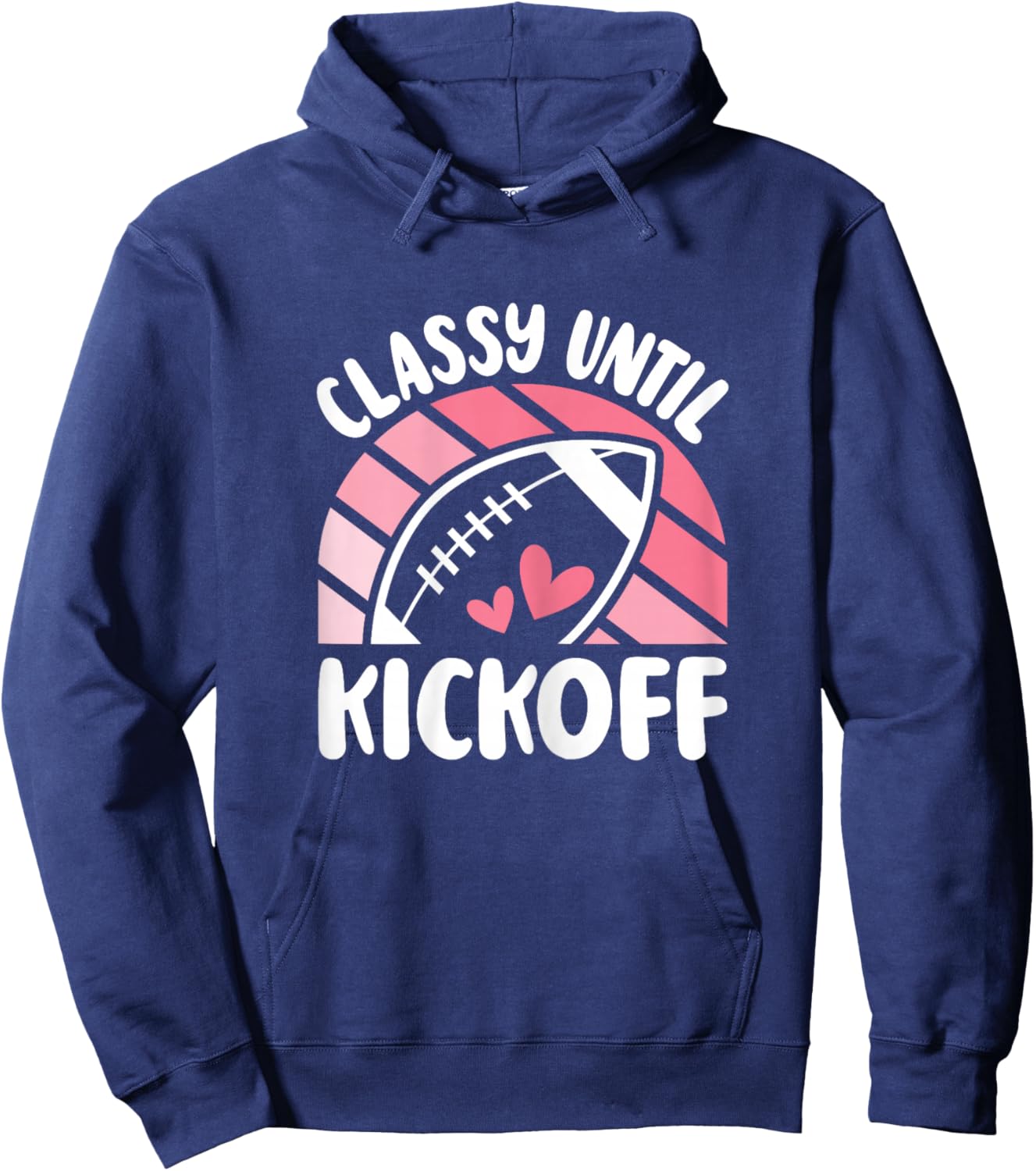 Classy Until Kickoff Cute American Football Women Girls Hoodie - Hoodie | Navy