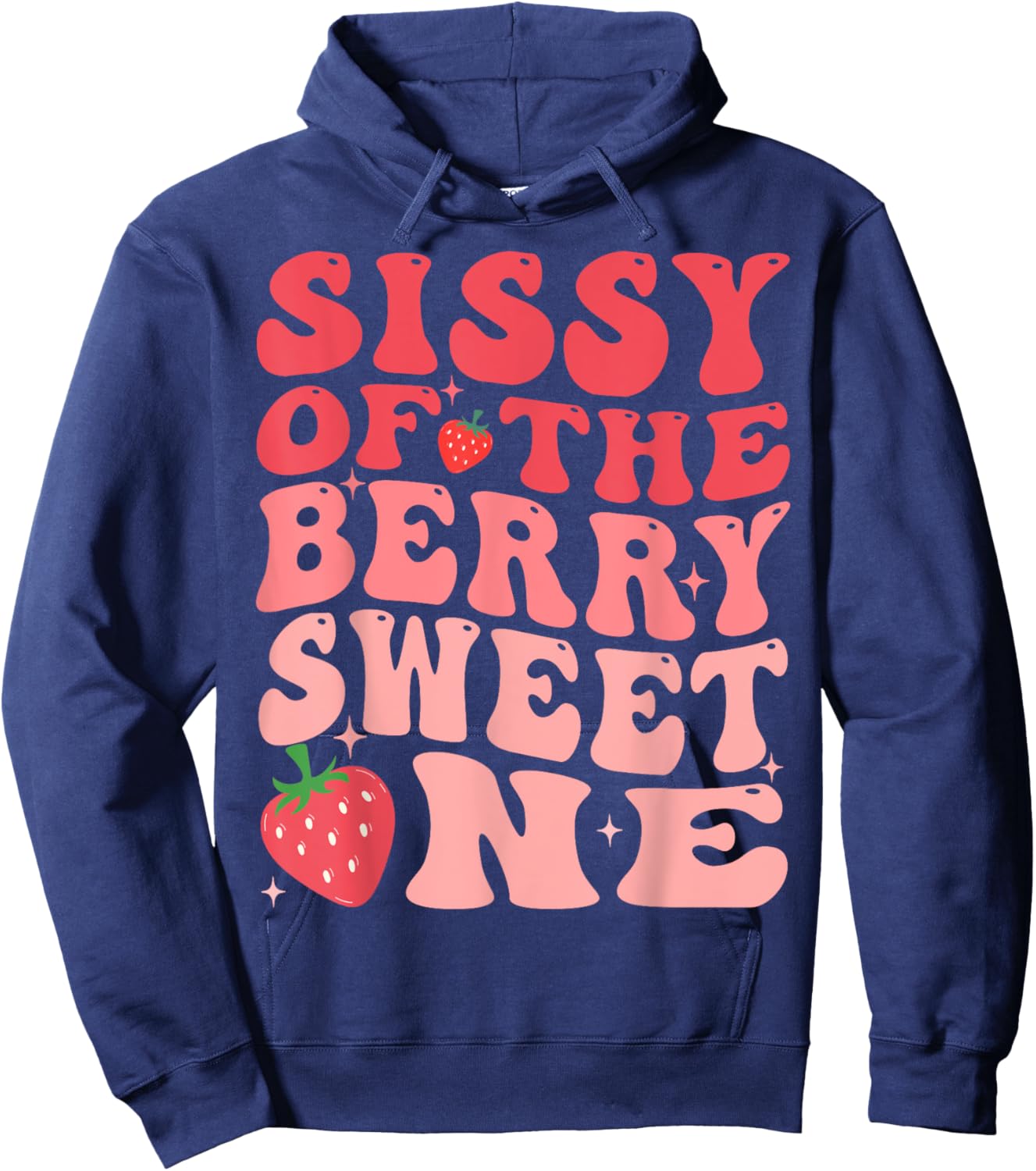Sissy Of The Berry Sweet One 1st Birthday Strawberry Hoodie - Hoodie | Navy
