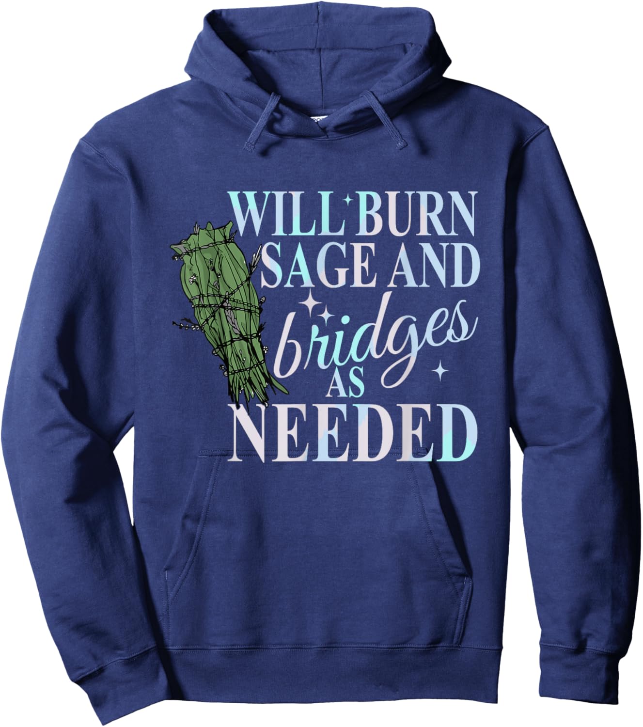 Will Burn Sage And Bridges As Needed Design Hoodie - Hoodie | Navy