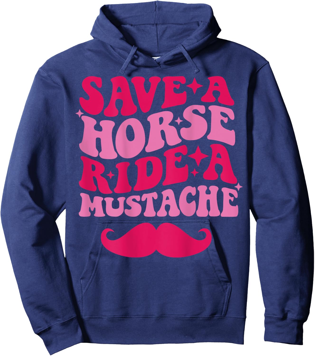 Save A Horse Ride A Mustache Hoodie - Hoodie | Navy