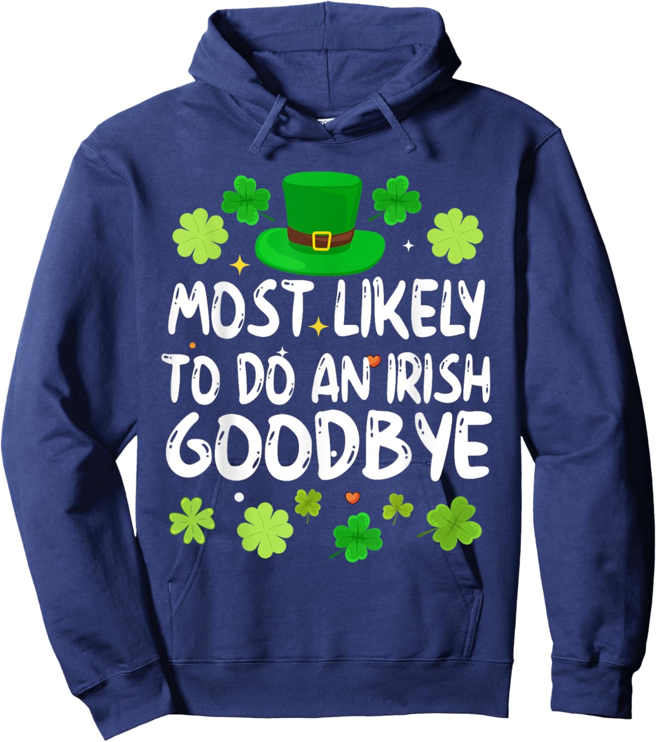 Most Likely To Do An Irish Goodbye Funny St Patrick Day Hoodie - Hoodie | Navy