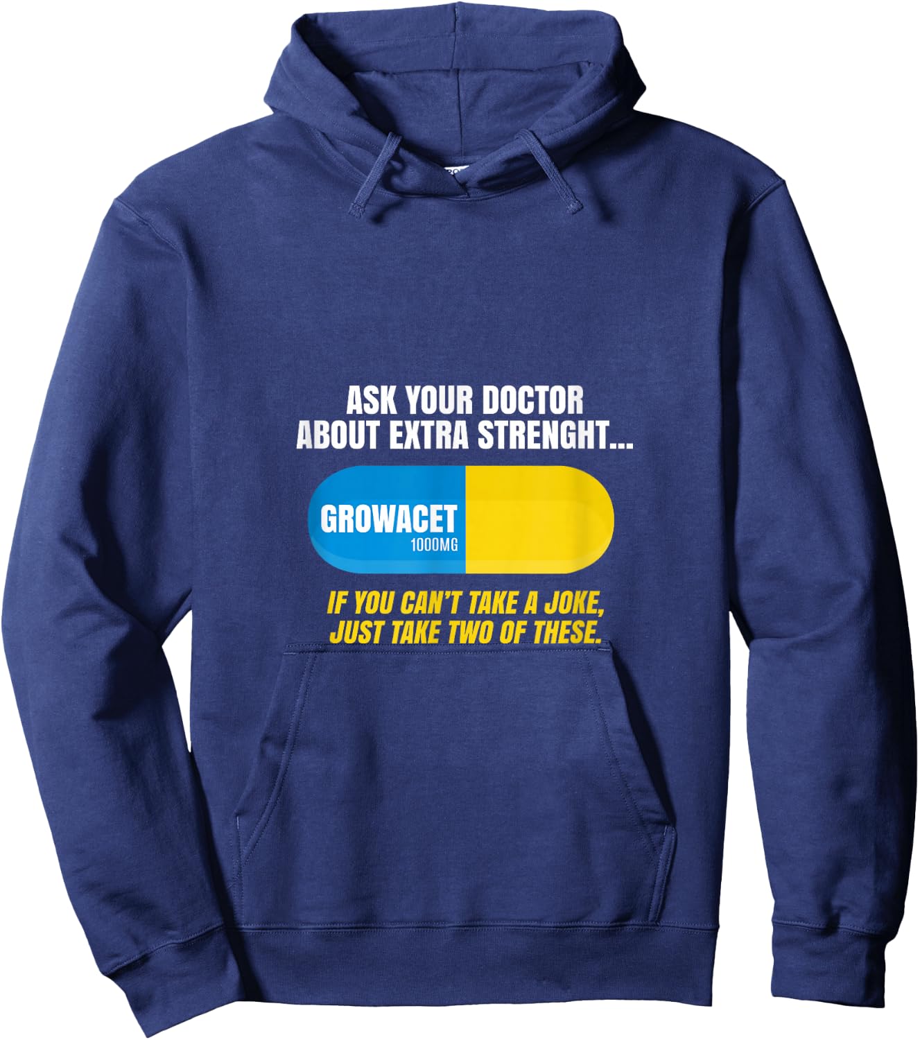Ask Your Doctor About Extra Strength Growacet Funny Sarcasm Hoodie - Hoodie | Navy