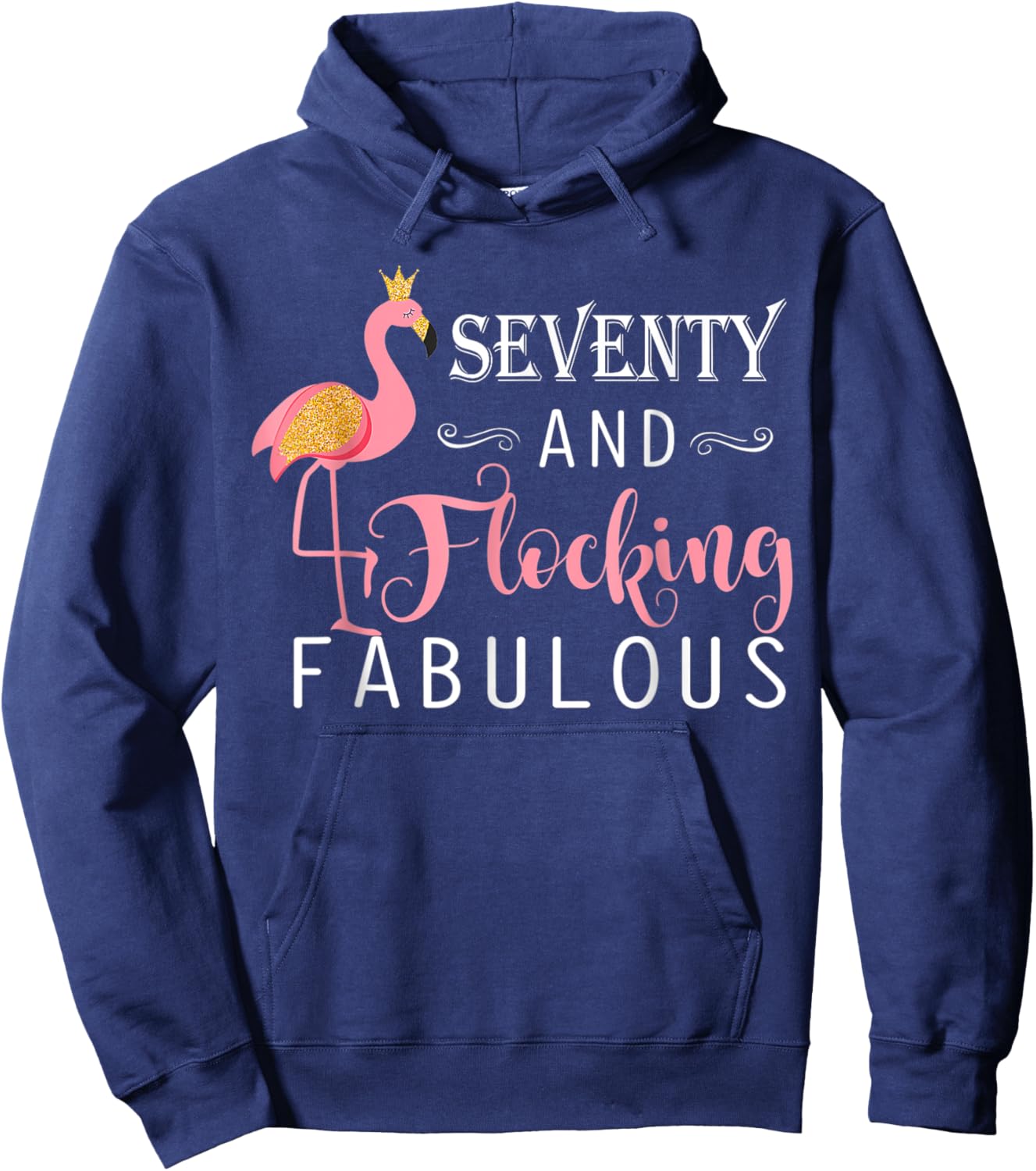 70th Birthday Gifts Women Flamingo Seventy Flocking Fabulous Hoodie - Hoodie | Navy