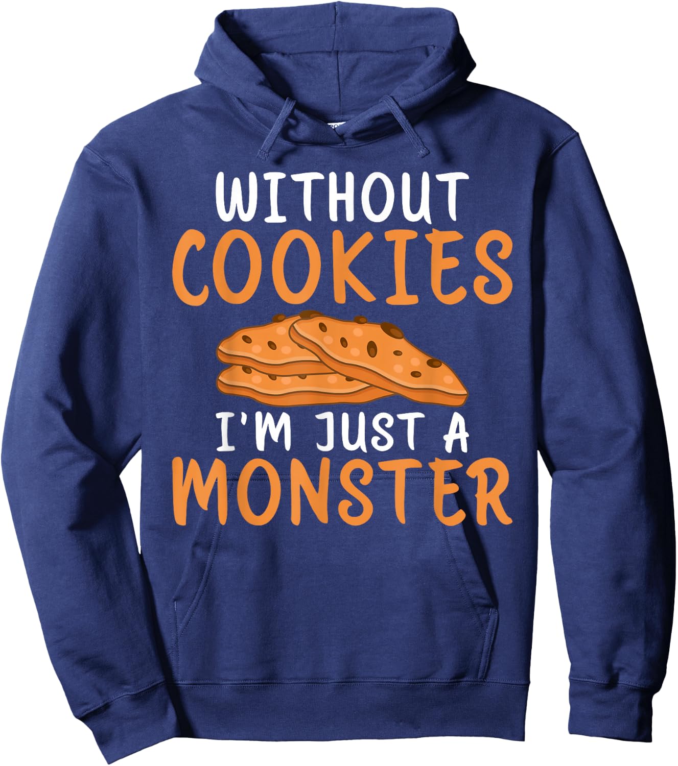 Without Cookies im just a Monster funny Cookie Lover Hoodie - Hoodie | Navy