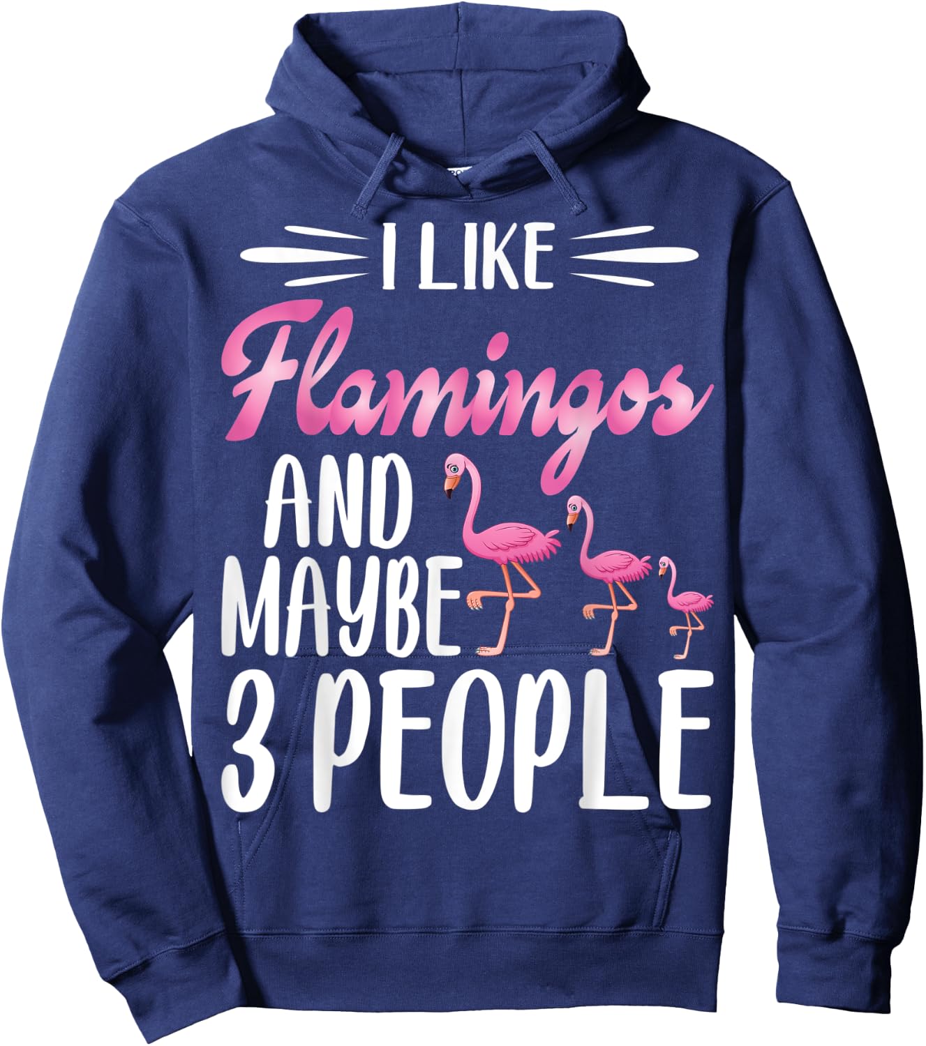 I Like Flamingos and Maybe 3 People | Flamingo Lover Hoodie - Hoodie | Navy