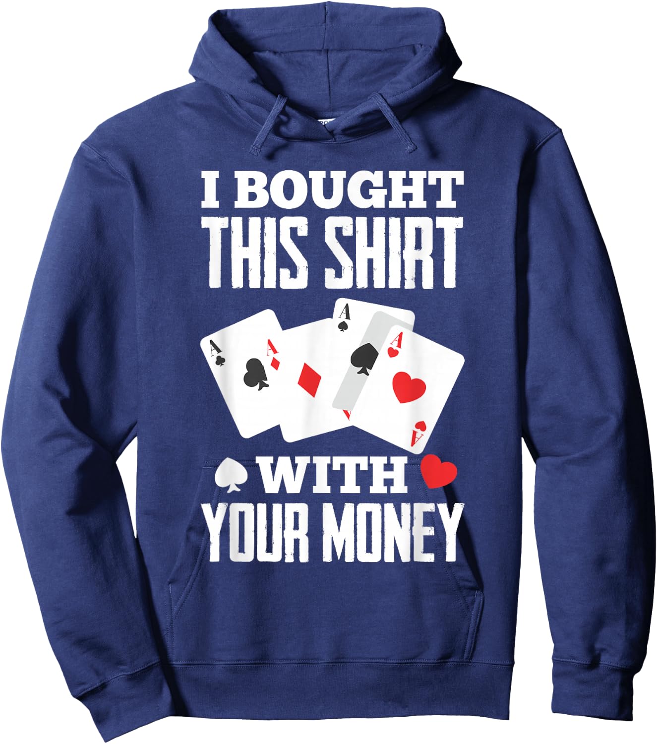 I Bought This With Your Money Funny Poker Hoodie - Hoodie | Navy