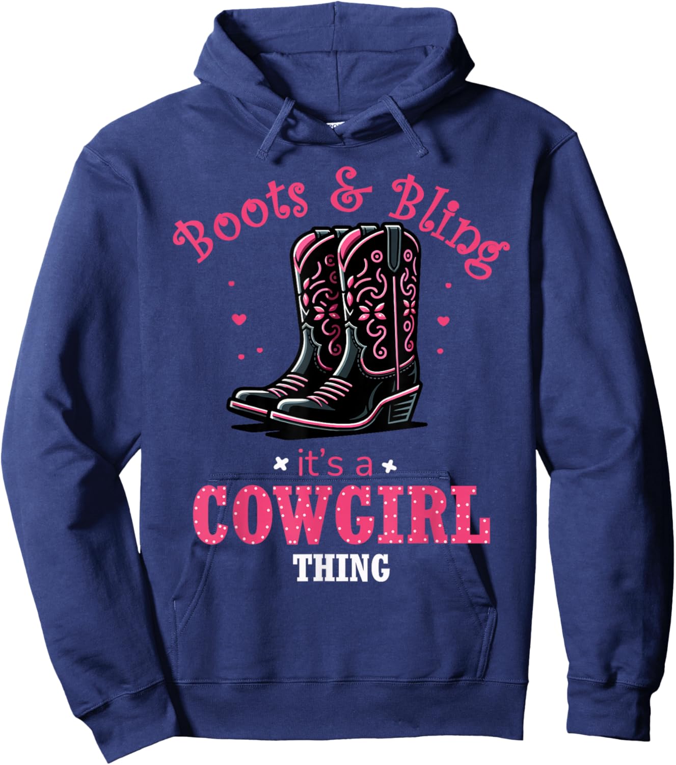 Boots And Bling Its a Cowgirl Thing Western Country Life Hoodie - Hoodie | Navy