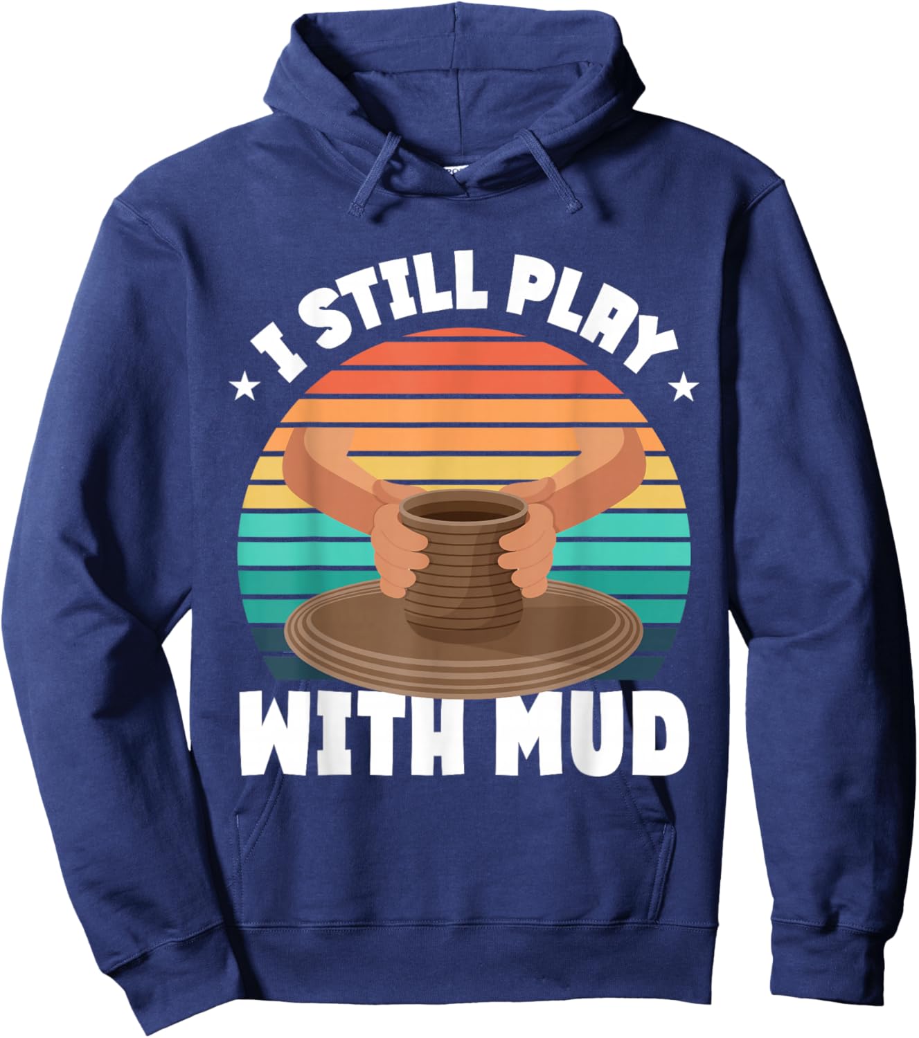 Funny Pottery Saying Pottery Hoodie - Hoodie | Navy