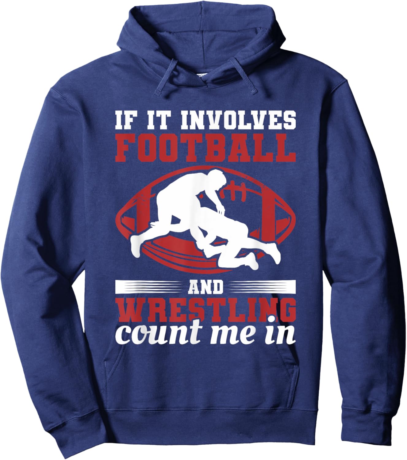 If It Involves Football And Wrestling Count Me In Hoodie - Hoodie | Navy