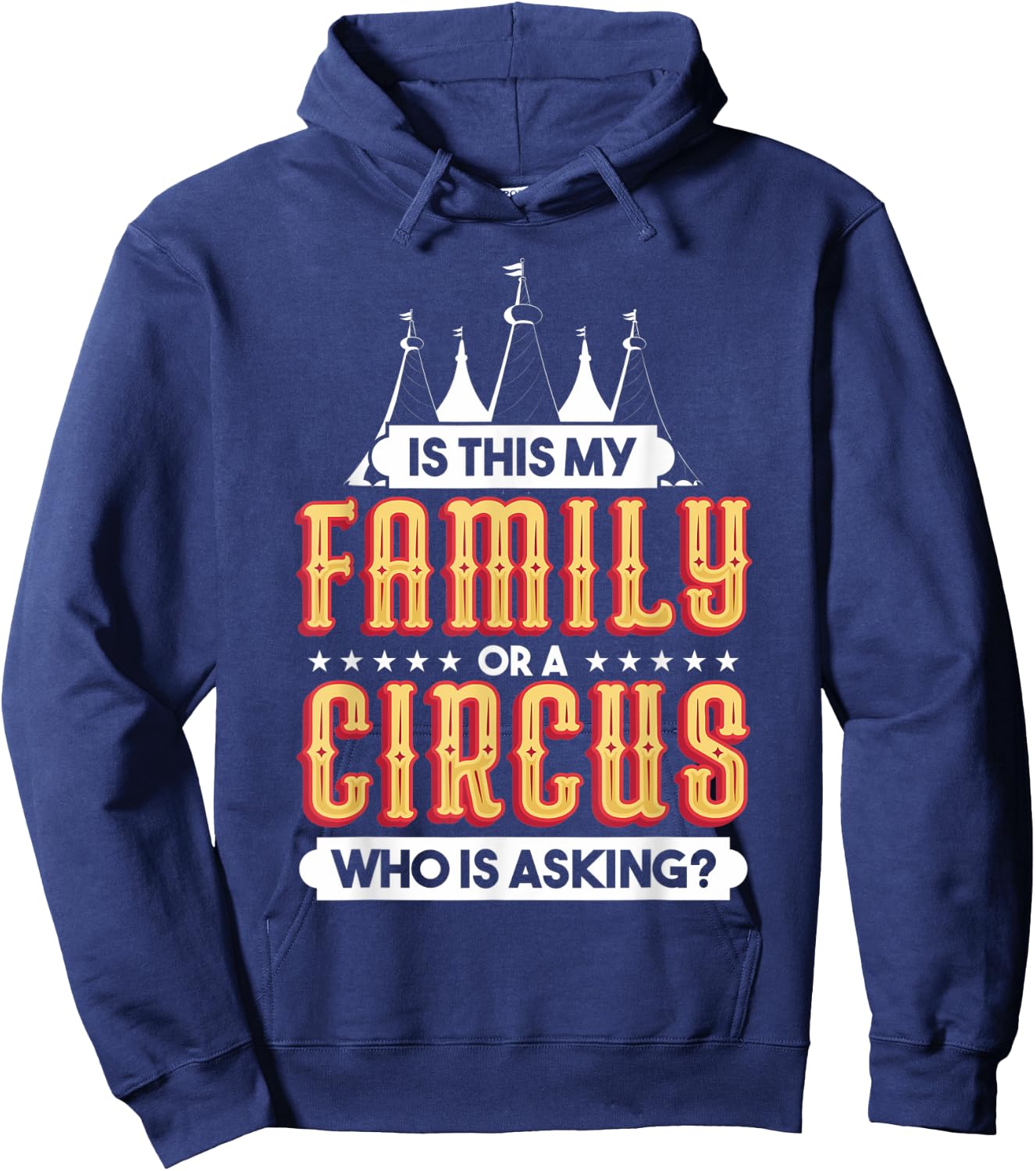 Is This My Family Or A Circus Who Is Asking Circus Gift Hoodie - Hoodie | Navy