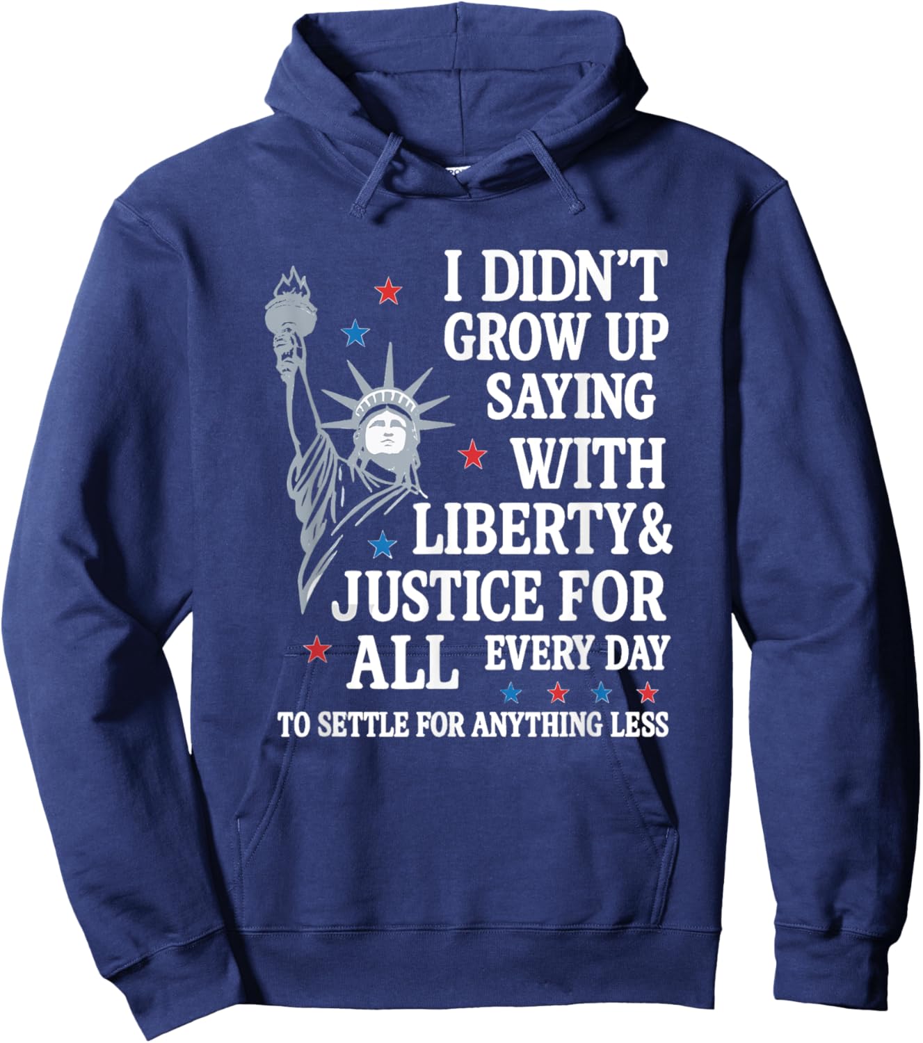 I Didn't Grow Up Saying With Liberty And Justice For All Hoodie - Hoodie | Navy