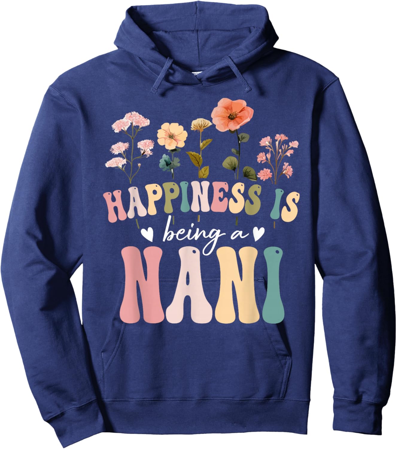 Happiness is Being a Nani Floral Design Nani Mother's Day Hoodie - Hoodie | Navy