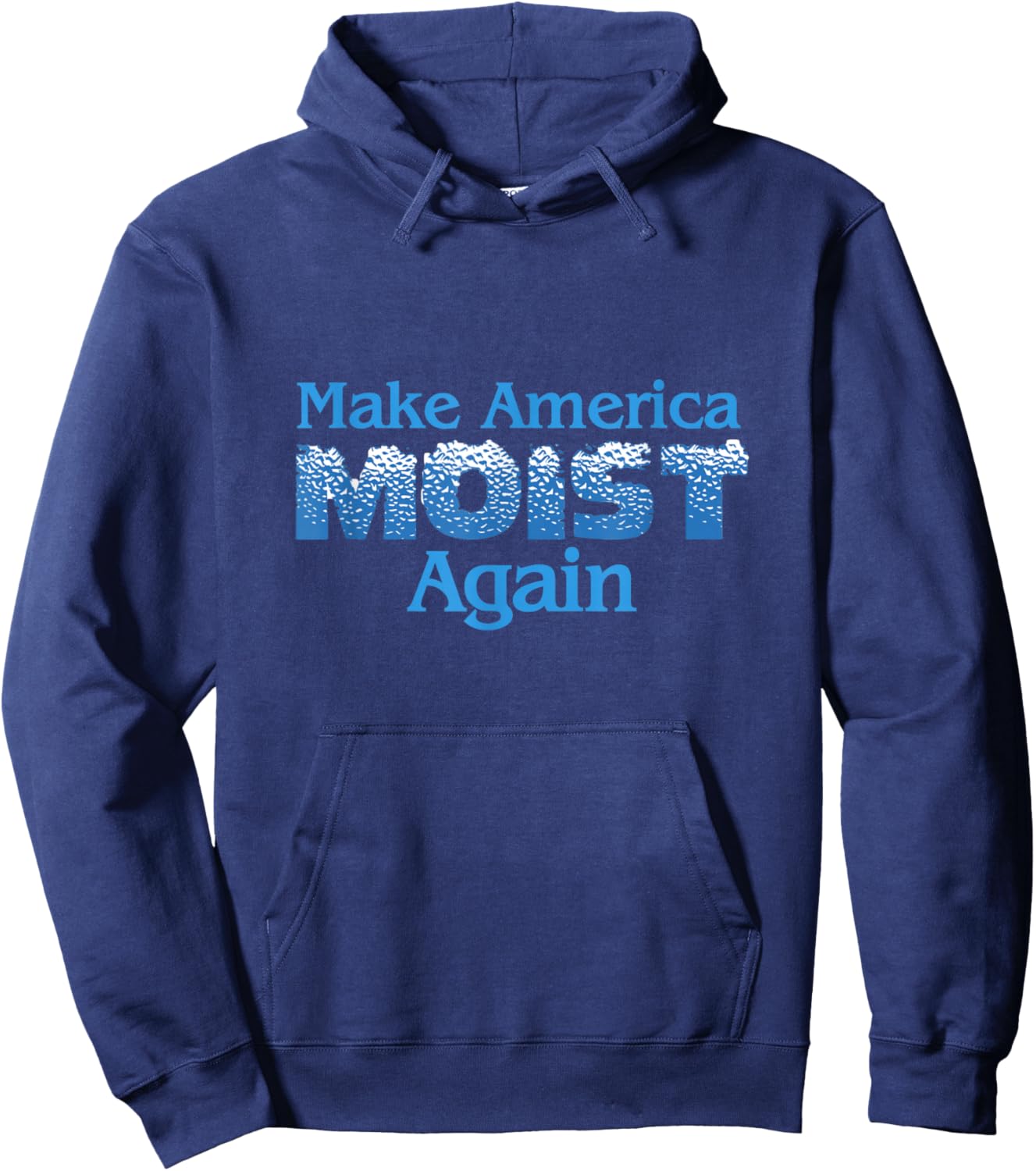 Make America Moist Again Hoodie - Hoodie | Navy