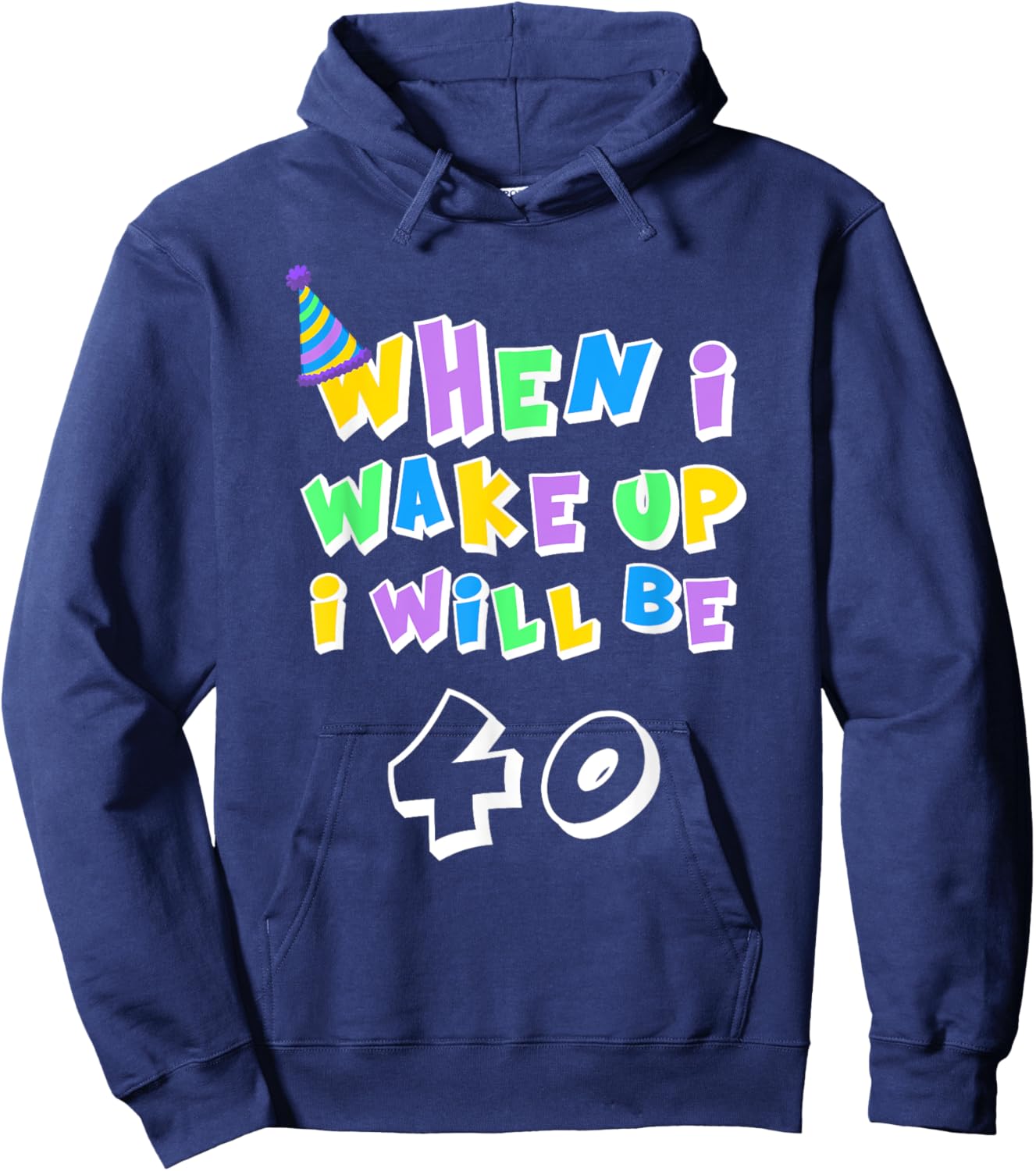 When I Wake Up I Will Be 40 Forty Hoodie - Hoodie | Navy