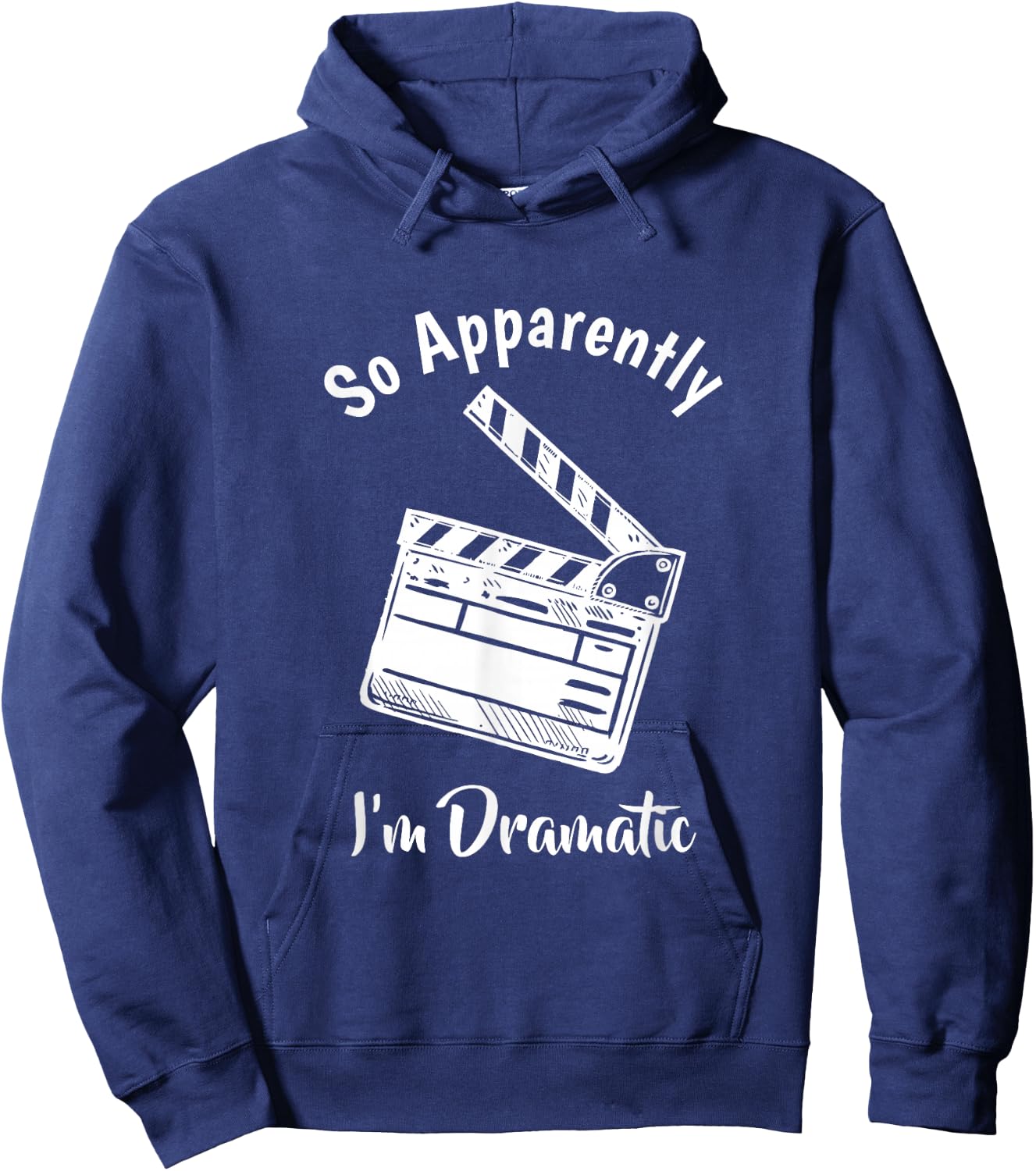 SO Apparently I'm Dramatic Funny Actor Actress Acting Gift Small Hoodie - Hoodie | Navy