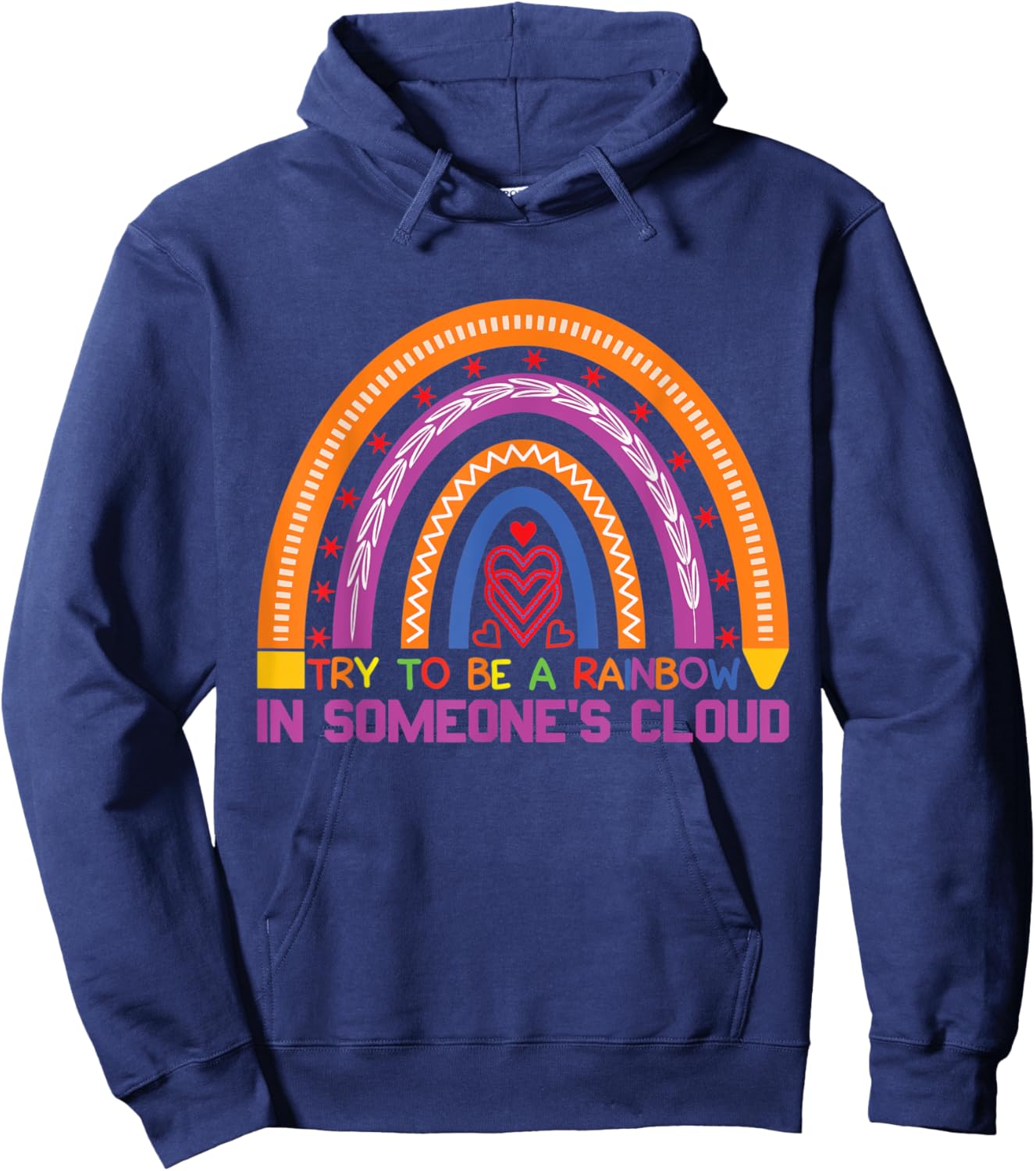 Try To Be A Rainbow In Someone´s Cloud Rainbow Quote Hoodie - Hoodie | Navy