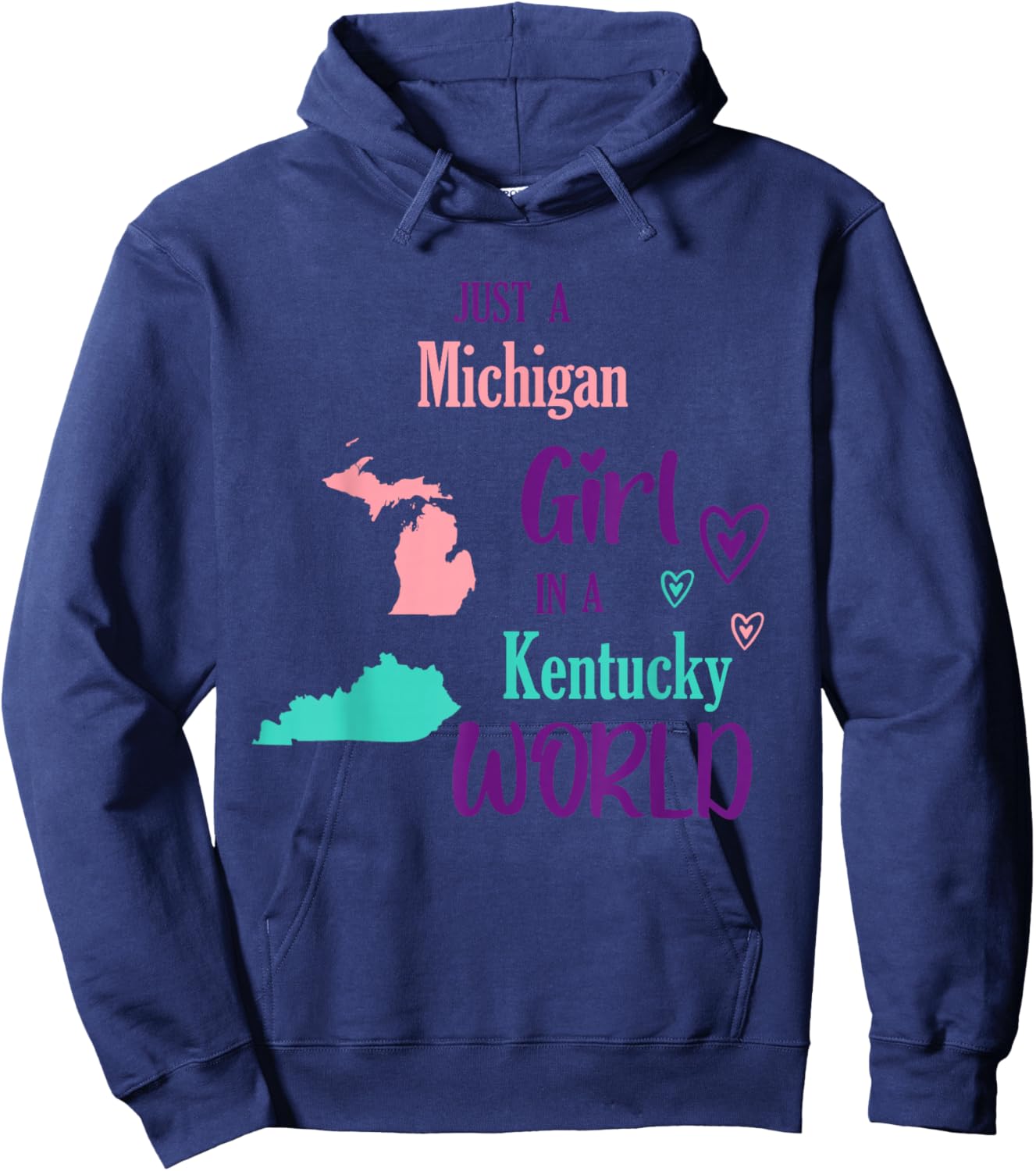 Proud Girl Just a Michigan girl in a Kentucky World Hoodie - Hoodie | Navy