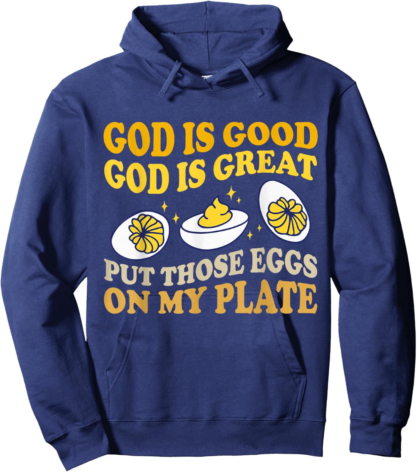 God Is Good God Is Great Put Those Eggs On My Plate Hoodie - Hoodie | Navy