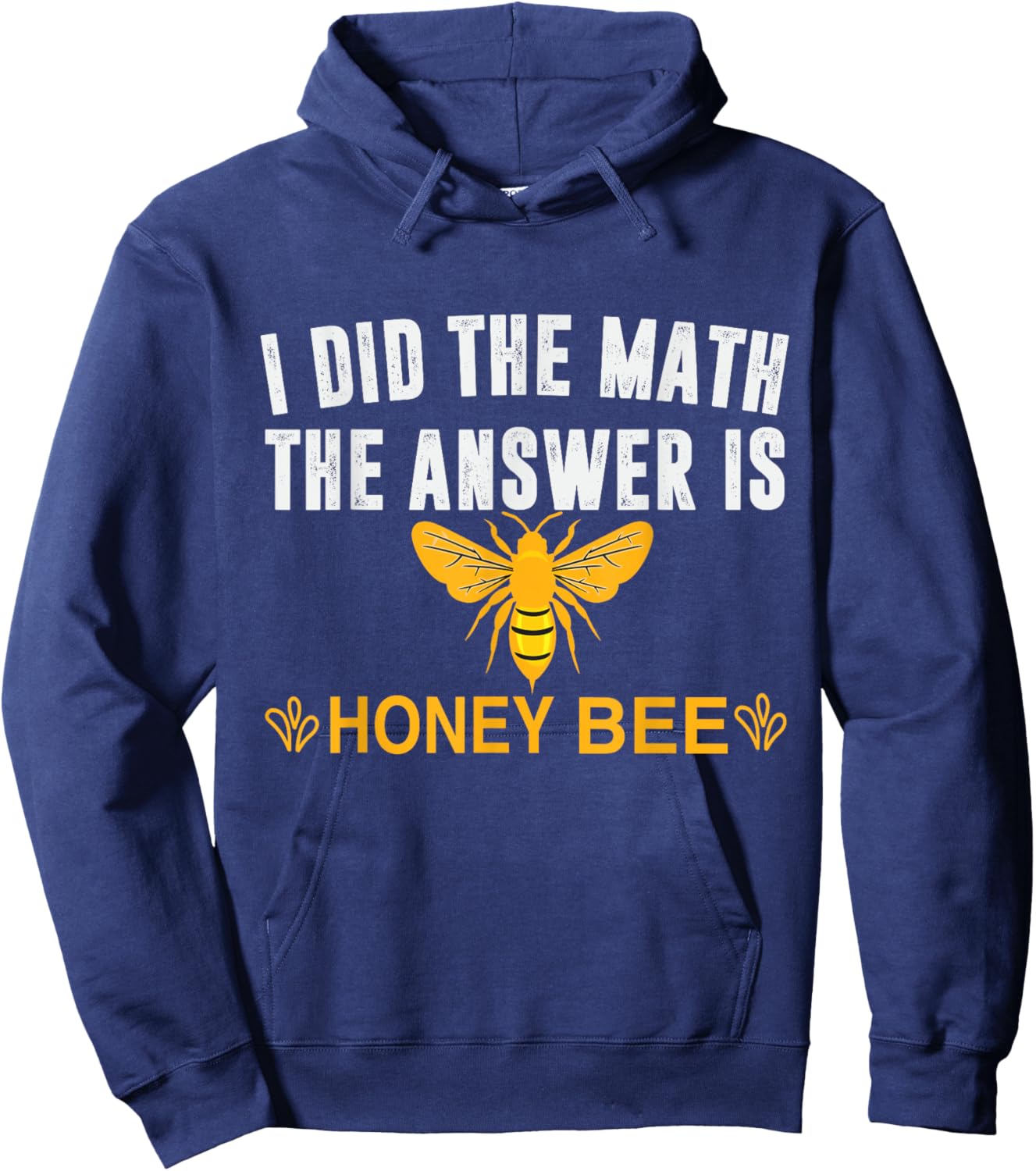 I Did The Math The Answer Is Honey Bee Funny Math Teacher Men Women Hoodie - Hoodie | Navy