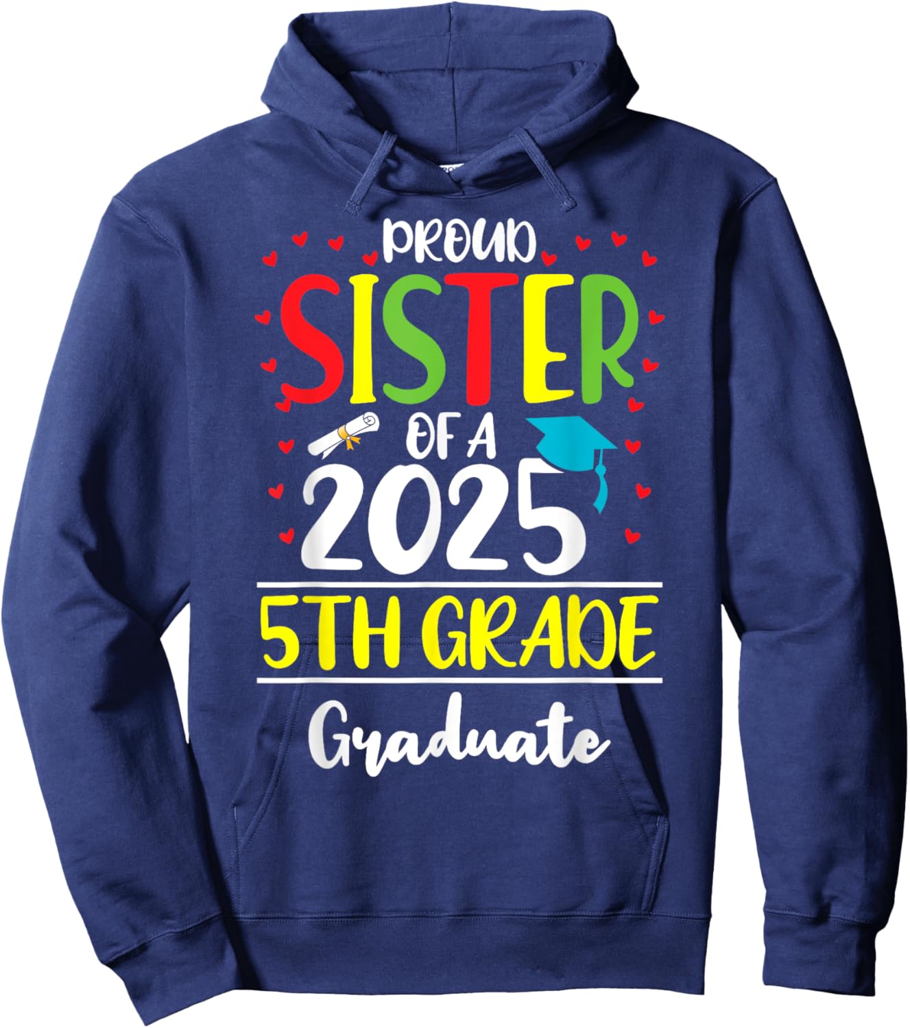 Funny Proud Sister of a Class of 2025 5th Grade Graduate Hoodie - Hoodie | Navy
