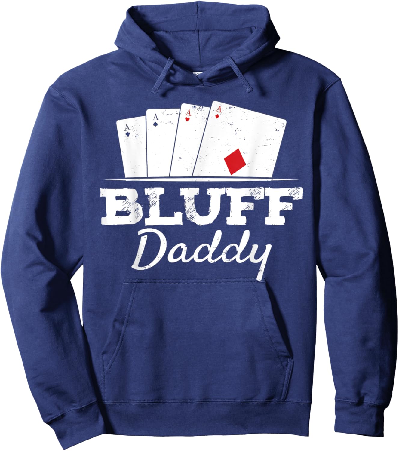Bluff Daddy Texas Hold'em Father Playing Cards Poker Hoodie - Hoodie | Navy