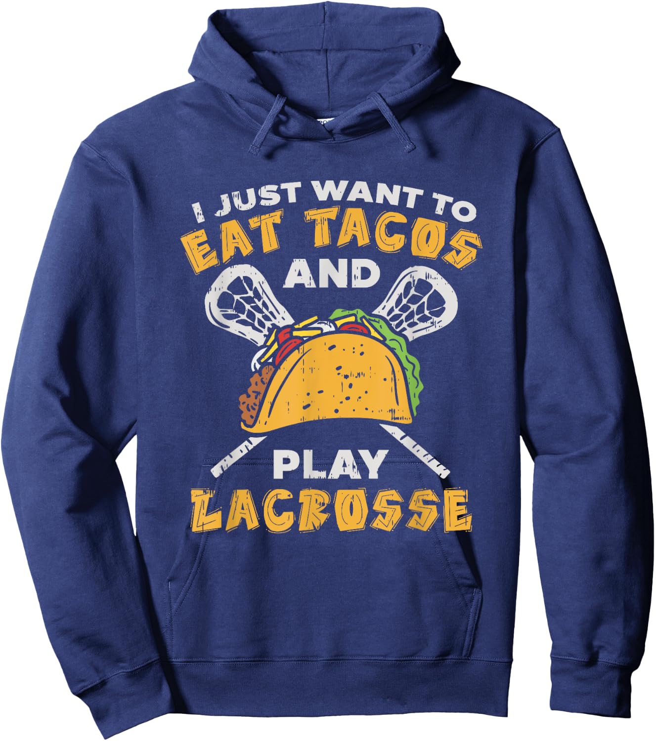 I Just Want To Eat Tacos And Play Lacrosse I Lacrosse Player Hoodie - Hoodie | Navy